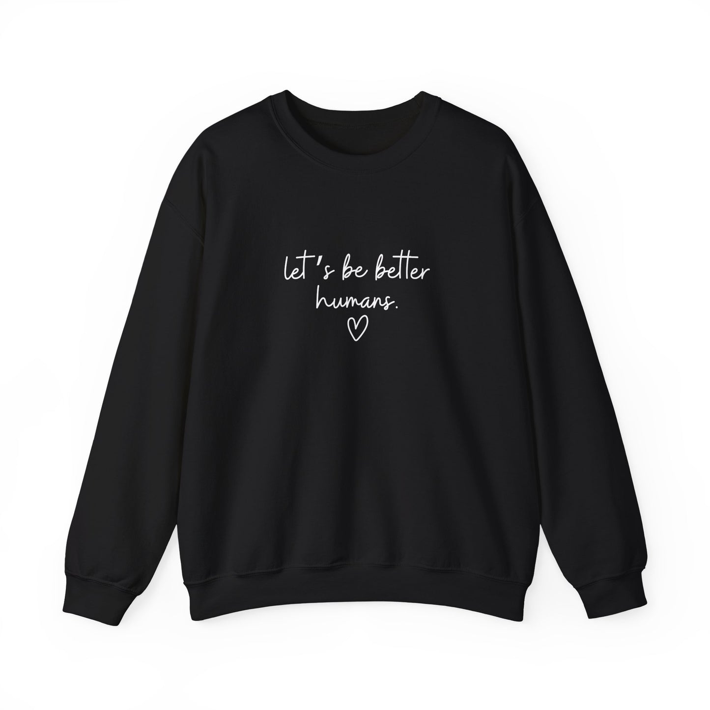 Let's Be Better Humans Crewneck Sweatshirt