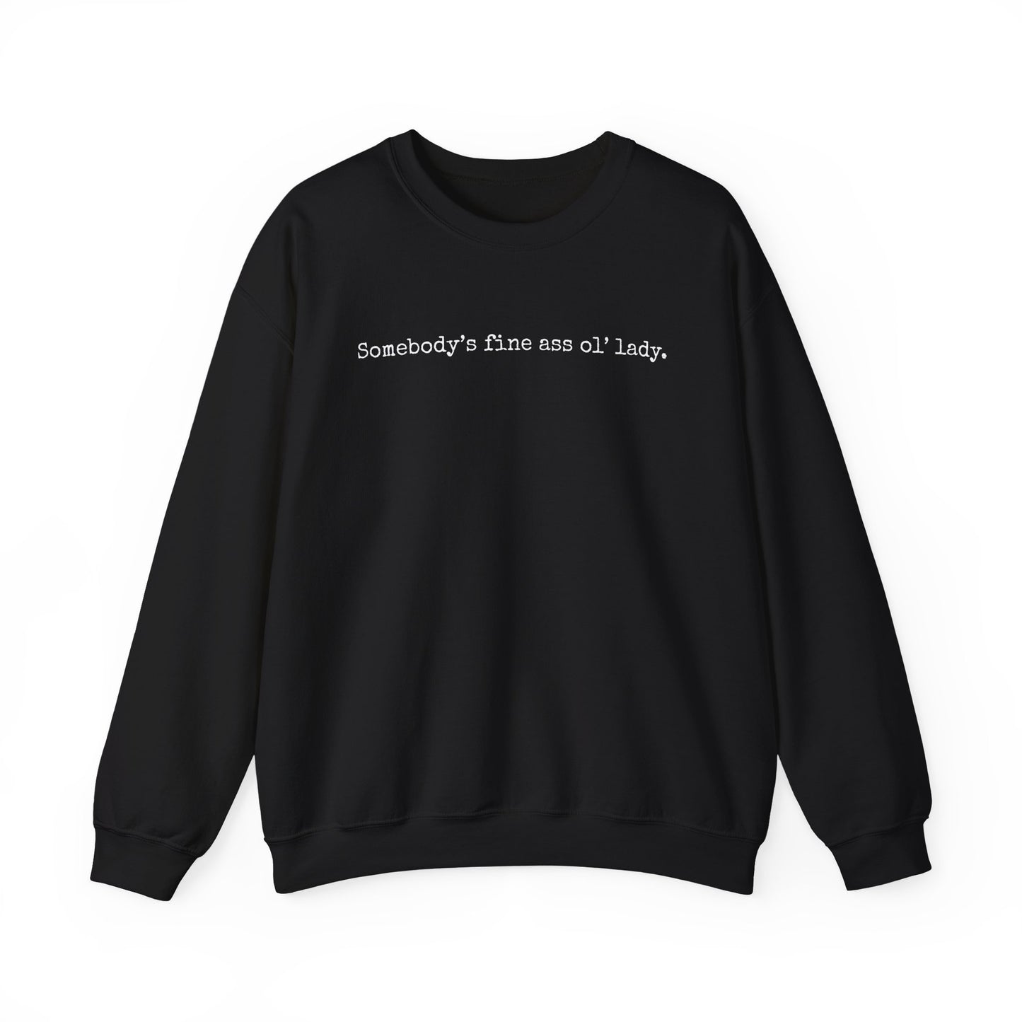 Somebody's Fine Ass Ol' Lady Sweatshirt