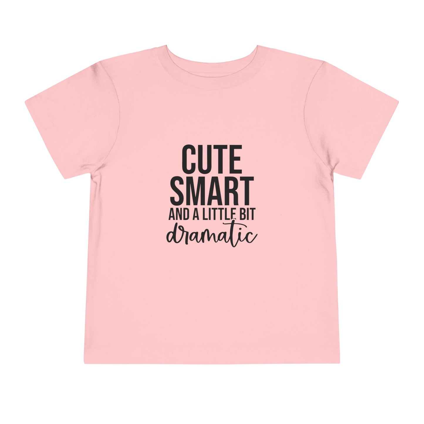 Toddler Tee – "Cute, Smart and a Little Bit Dramatic" Graphic Shirt