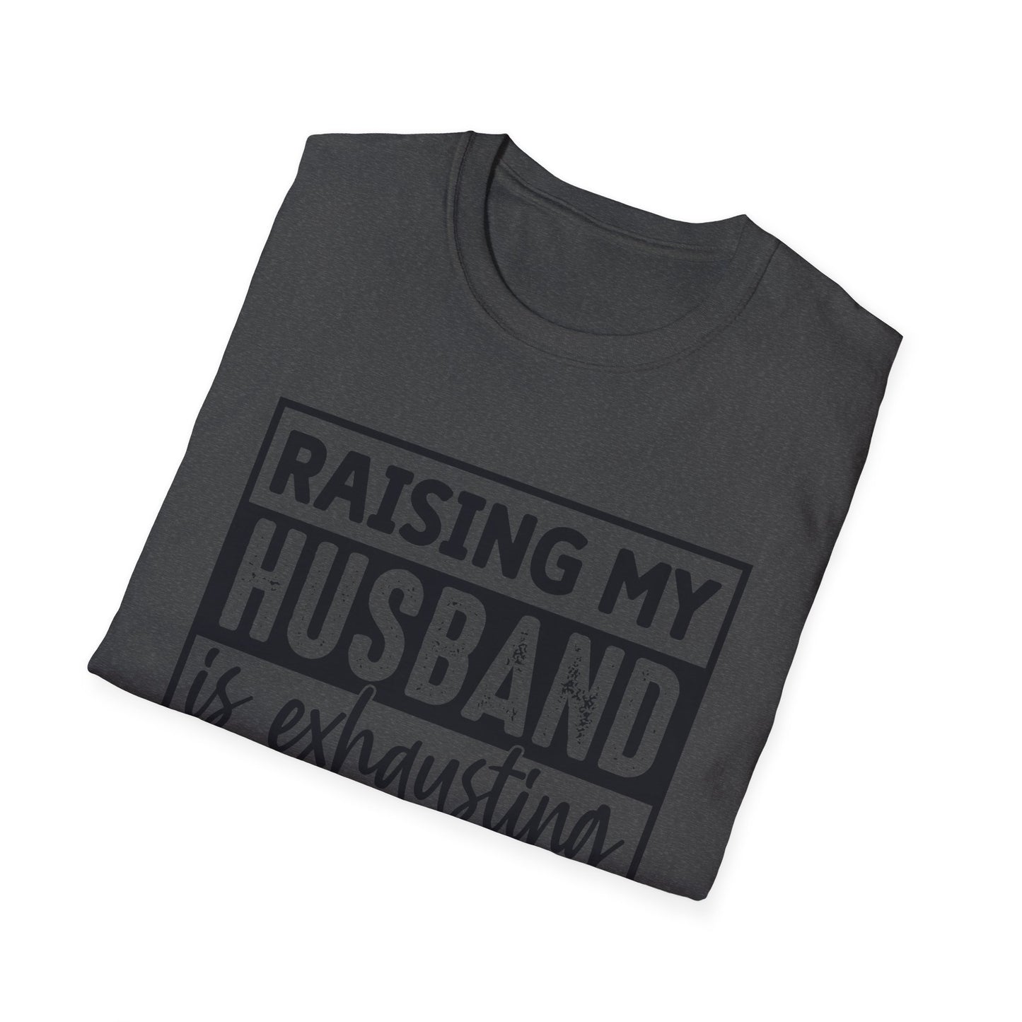 Raising My Husband Is Exhausting T-Shirt — Funny Mom Parenting Tee
