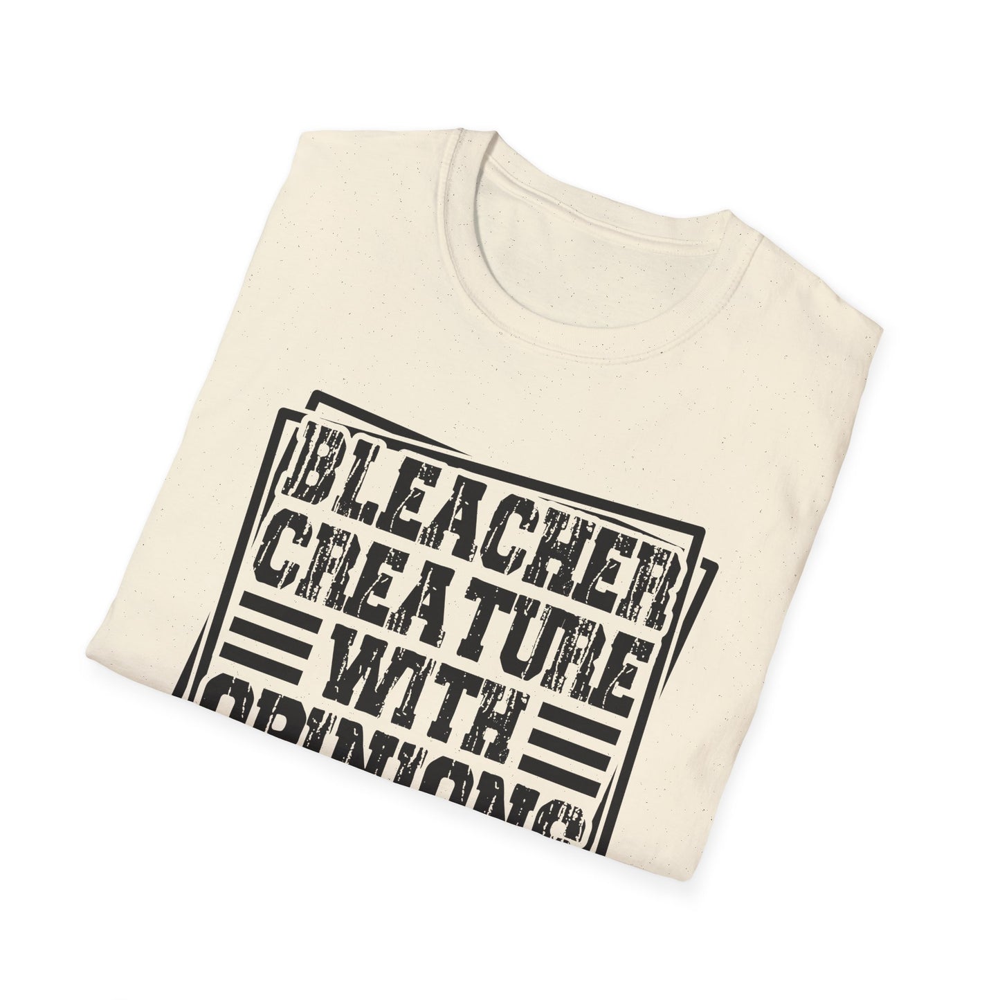 Bleacher Creature With Opinions T-Shirt — Funny Sports Fan Tee