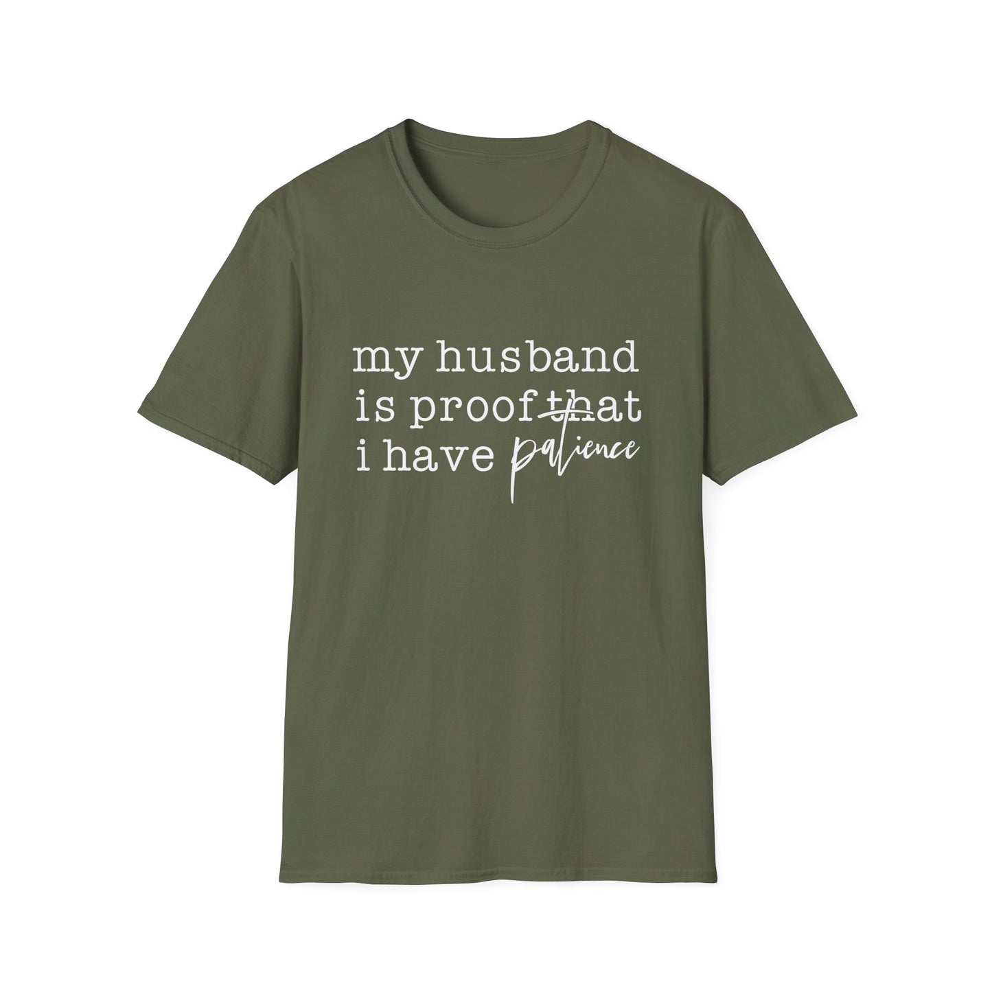T-Shirt — "My Husband is Proof That I Have Patience" Funny Wife Gift Tee