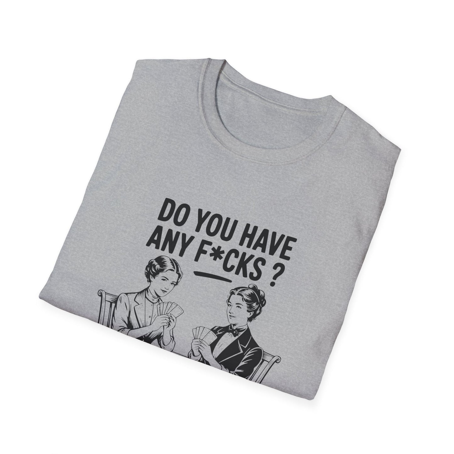 Graphic T-Shirt — 'Do You Have Any F*cks? Not Even One, Girl... Go Fish' Vintage Humor Tee