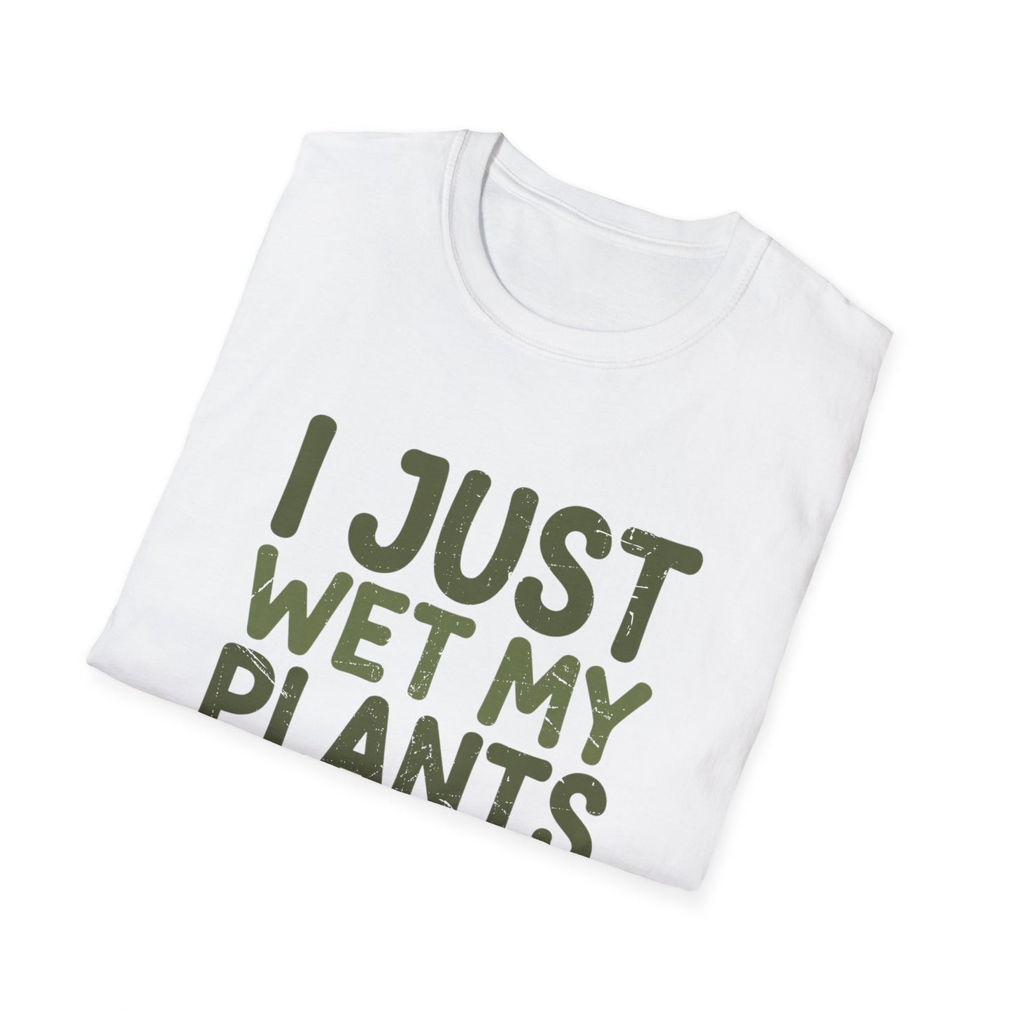 Plant Lover T-Shirt — "I Just Wet My Plants" Funny Gardening Tee