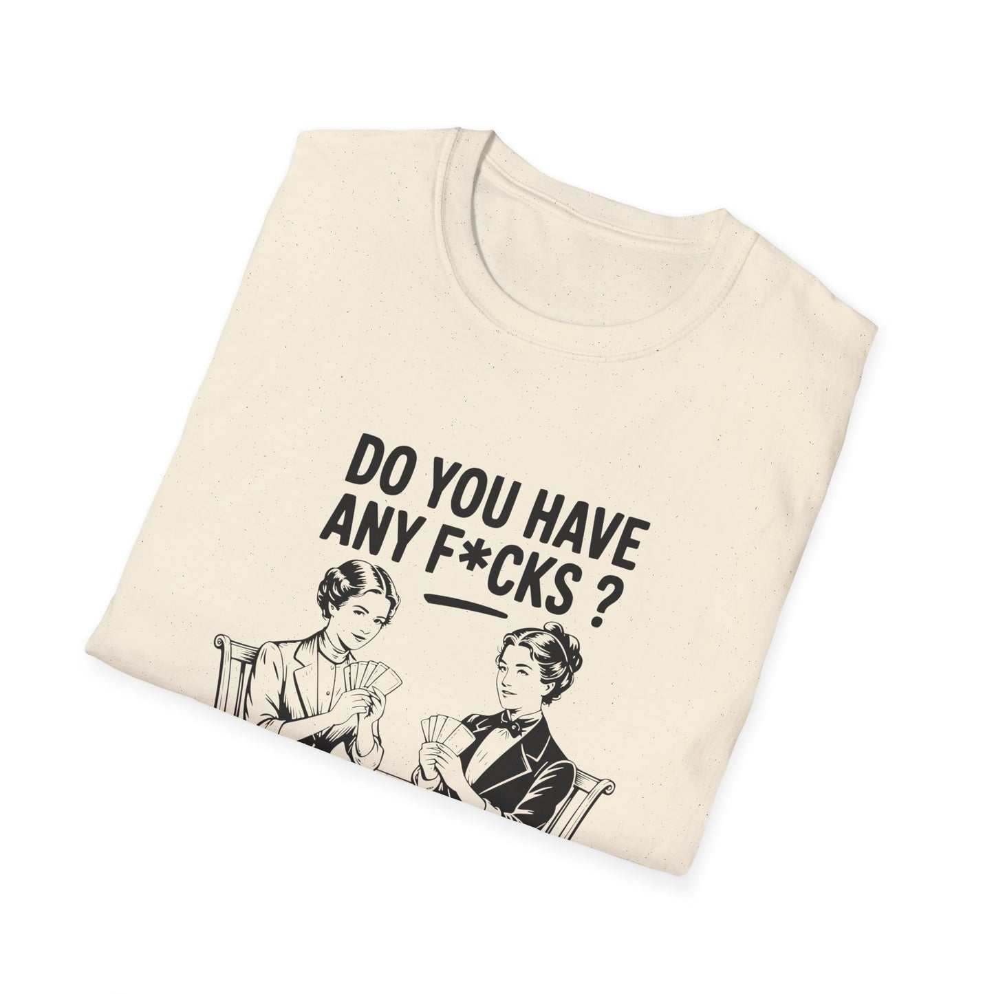 Graphic T-Shirt — 'Do You Have Any F*cks? Not Even One, Girl... Go Fish' Vintage Humor Tee