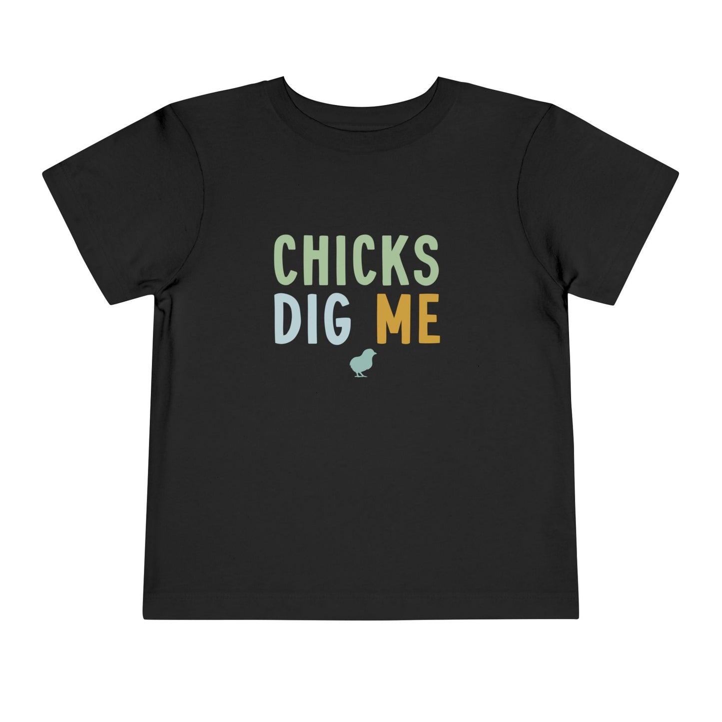 Toddler Tee — "Chicks Dig Me" Cute Baby Chick Graphic Shirt