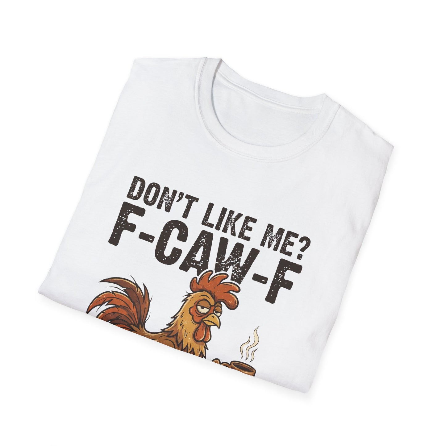 Funny Rooster T-Shirt — "Don't Like Me? F-CAW-F" Coffee Graphic Tee