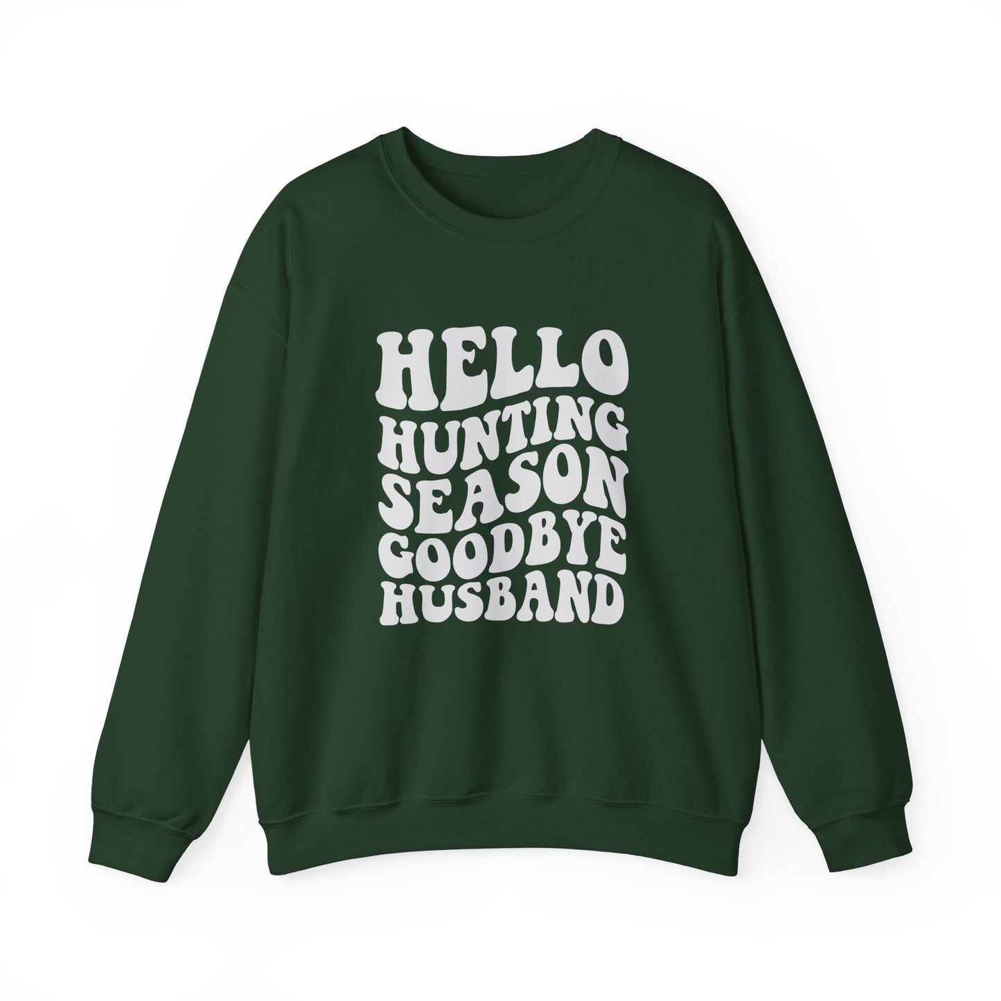 Hunting Season Crewneck Sweatshirt — "Hello Hunting Season Goodbye Husband" Funny Outdoor Graphic