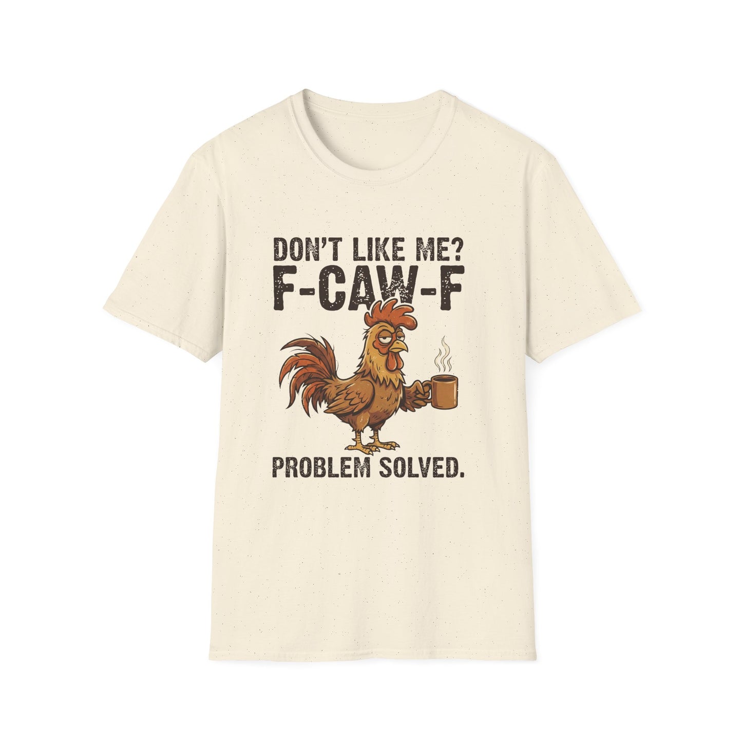 Funny Rooster T-Shirt — "Don't Like Me? F-CAW-F" Coffee Graphic Tee