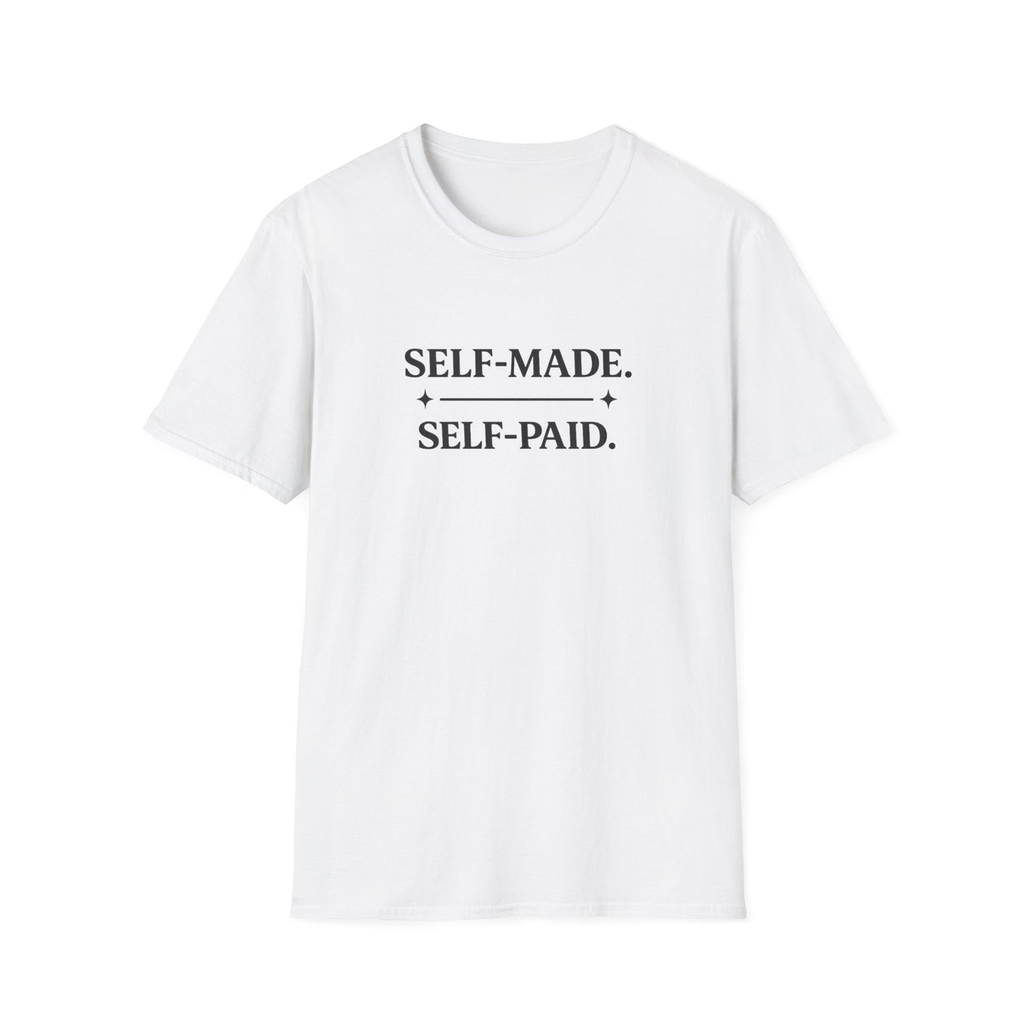 Self-Made. Self-Paid. T-Shirt — Motivational Minimalist Tee for Entrepreneurs