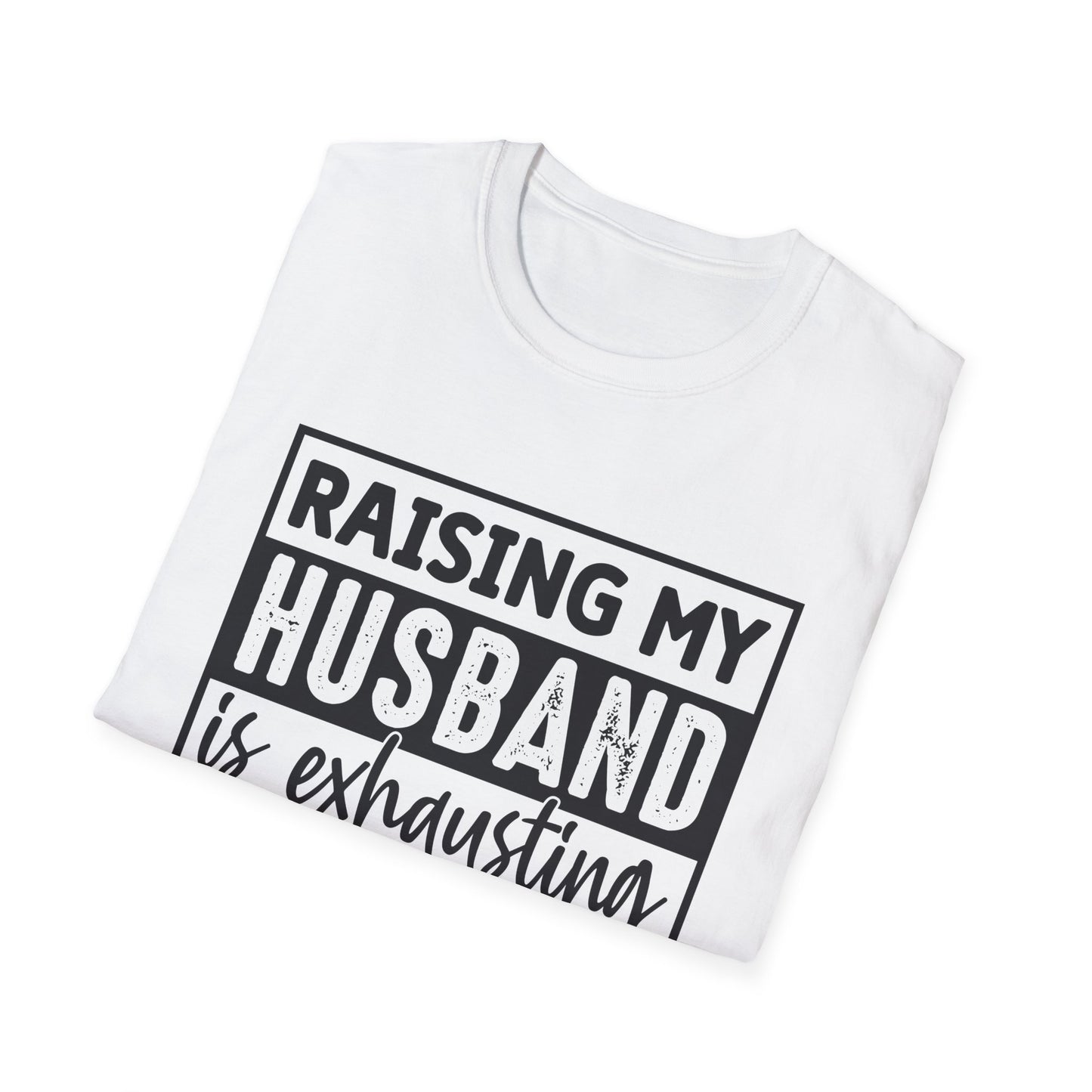 Raising My Husband Is Exhausting T-Shirt — Funny Mom Parenting Tee