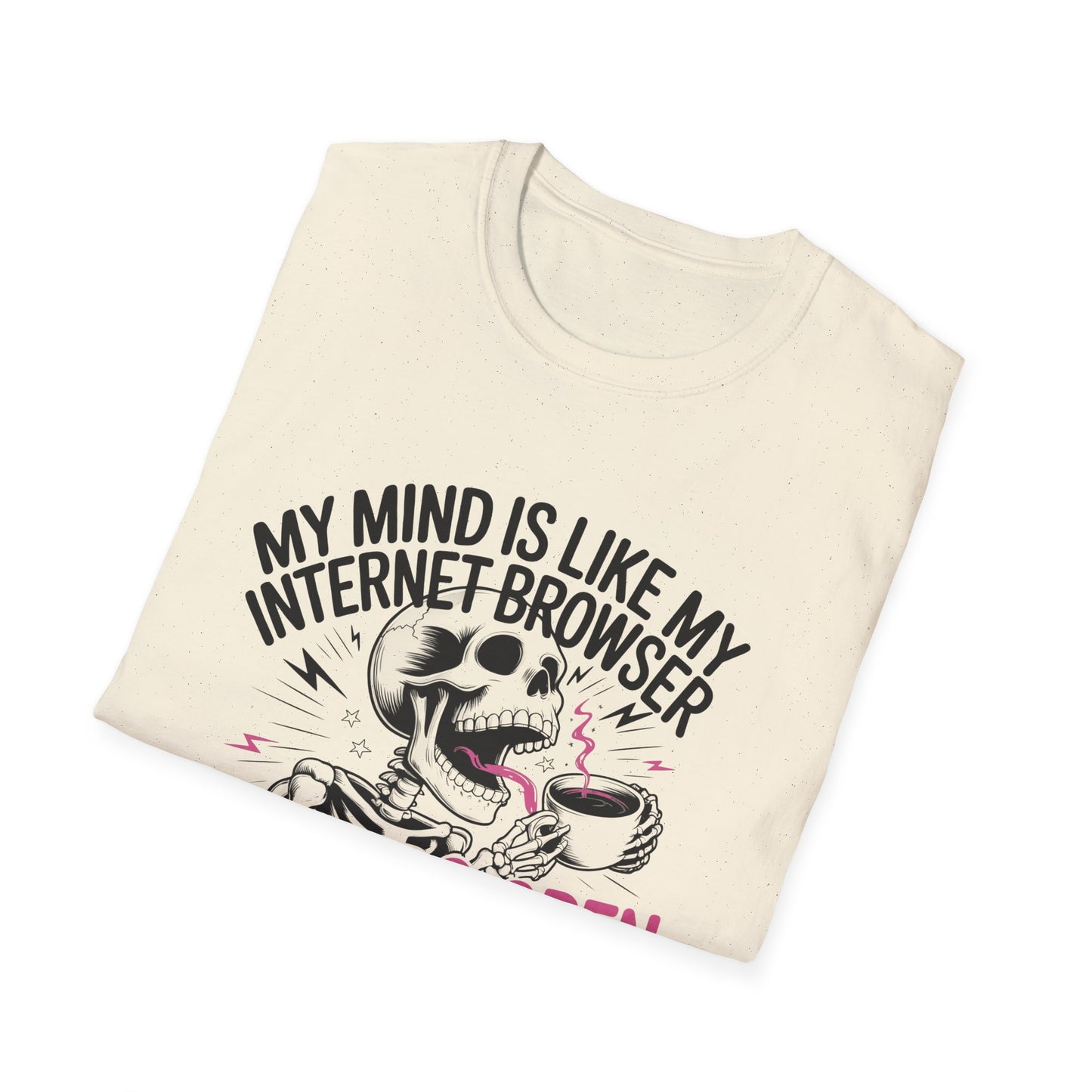 T-Shirt – “My Mind Is Like My Internet Browser” 19 Tabs Open Funny Graphic Tee