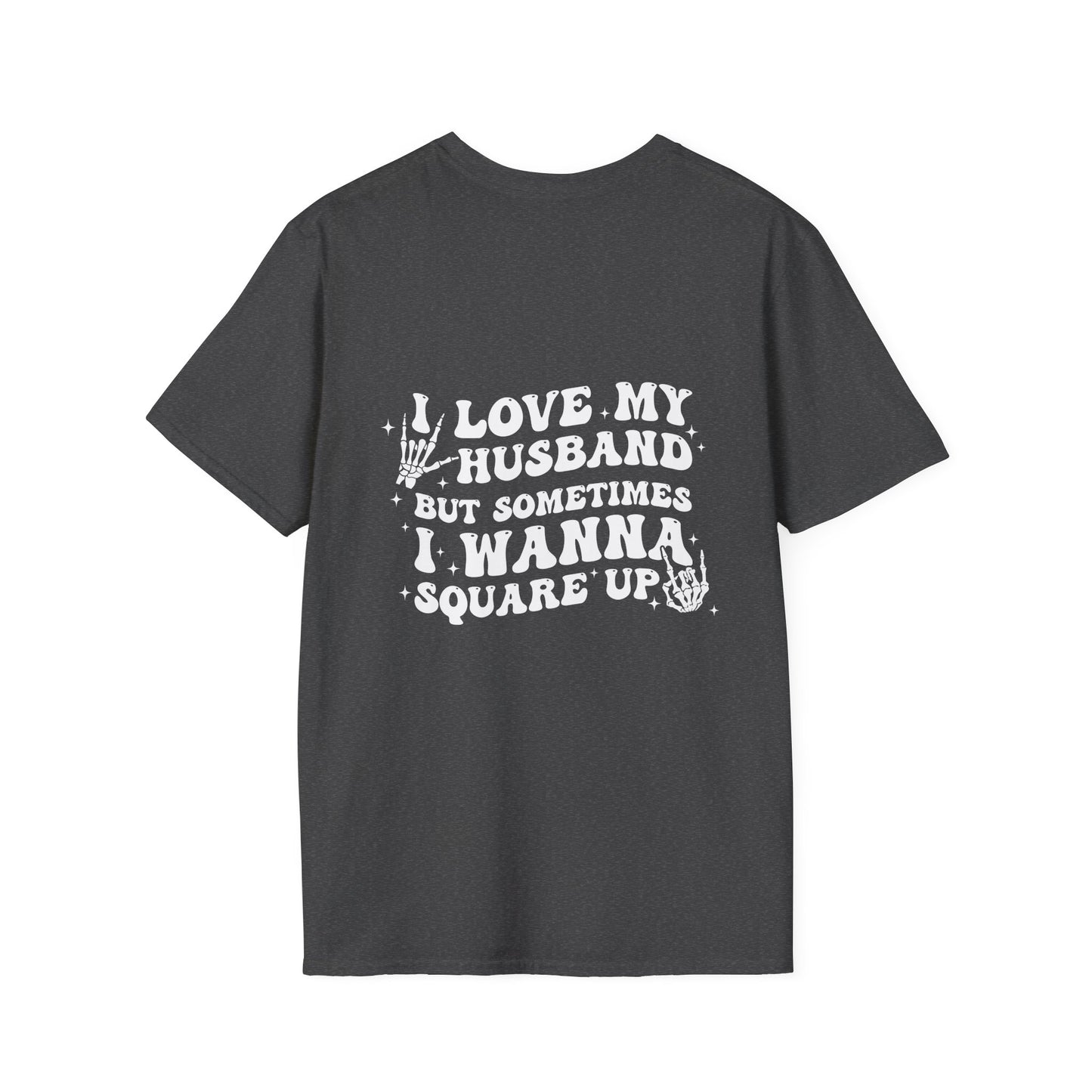 Wife Life T-Shirt — “I Love My Husband But Sometimes I Wanna Square Up” Graphic Tee