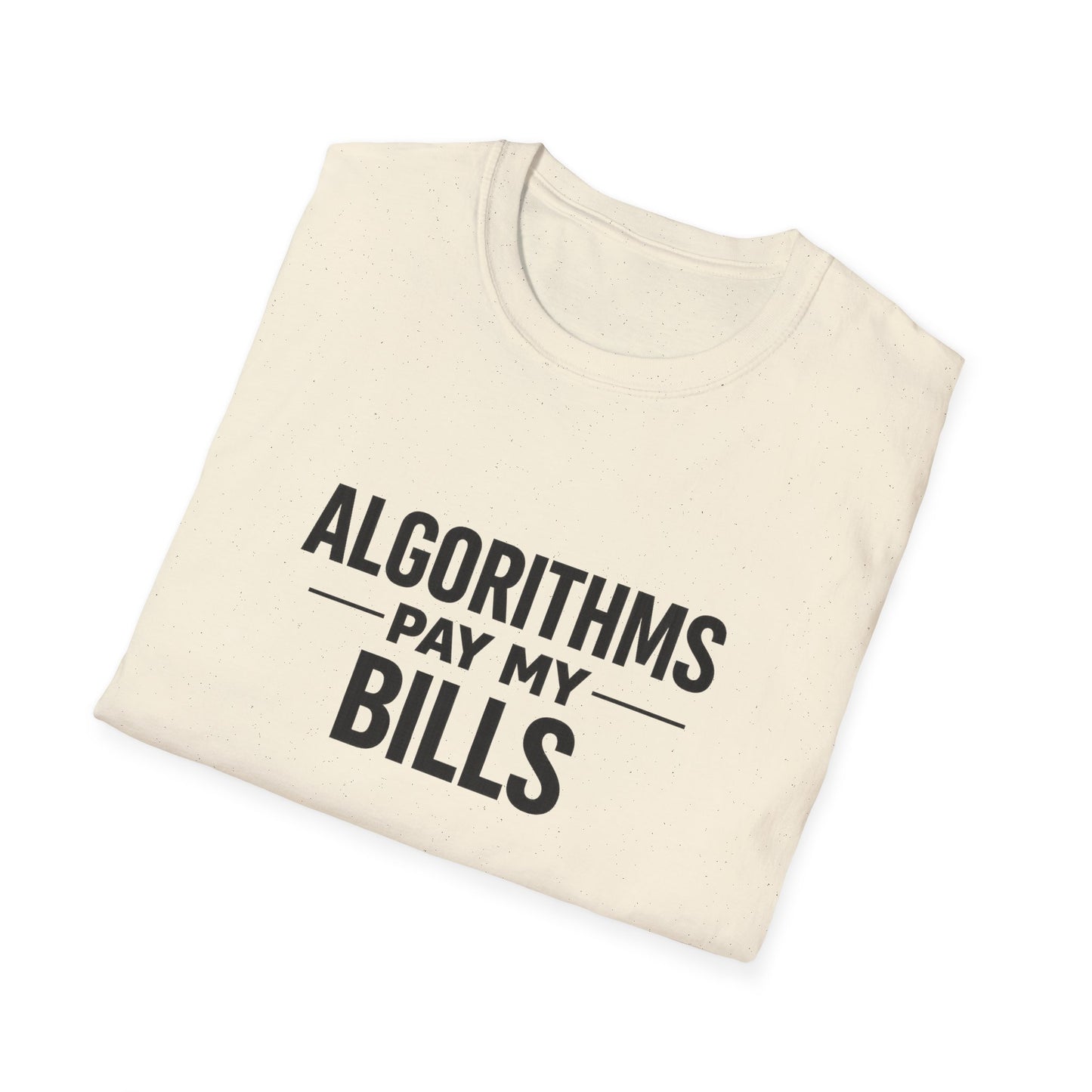 Algorithms Pay My Bills T-Shirt