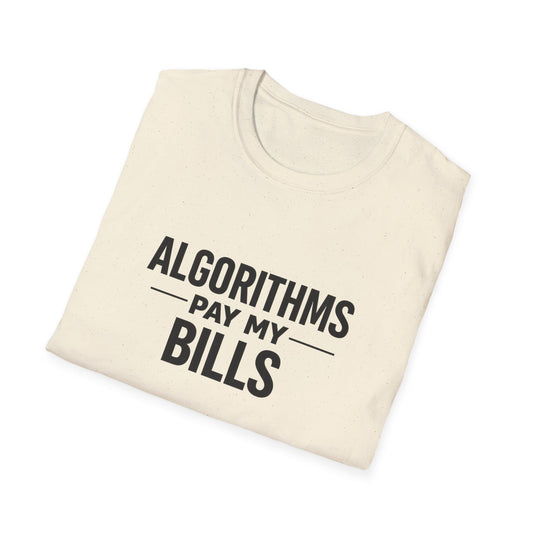Algorithms Pay My Bills T-Shirt
