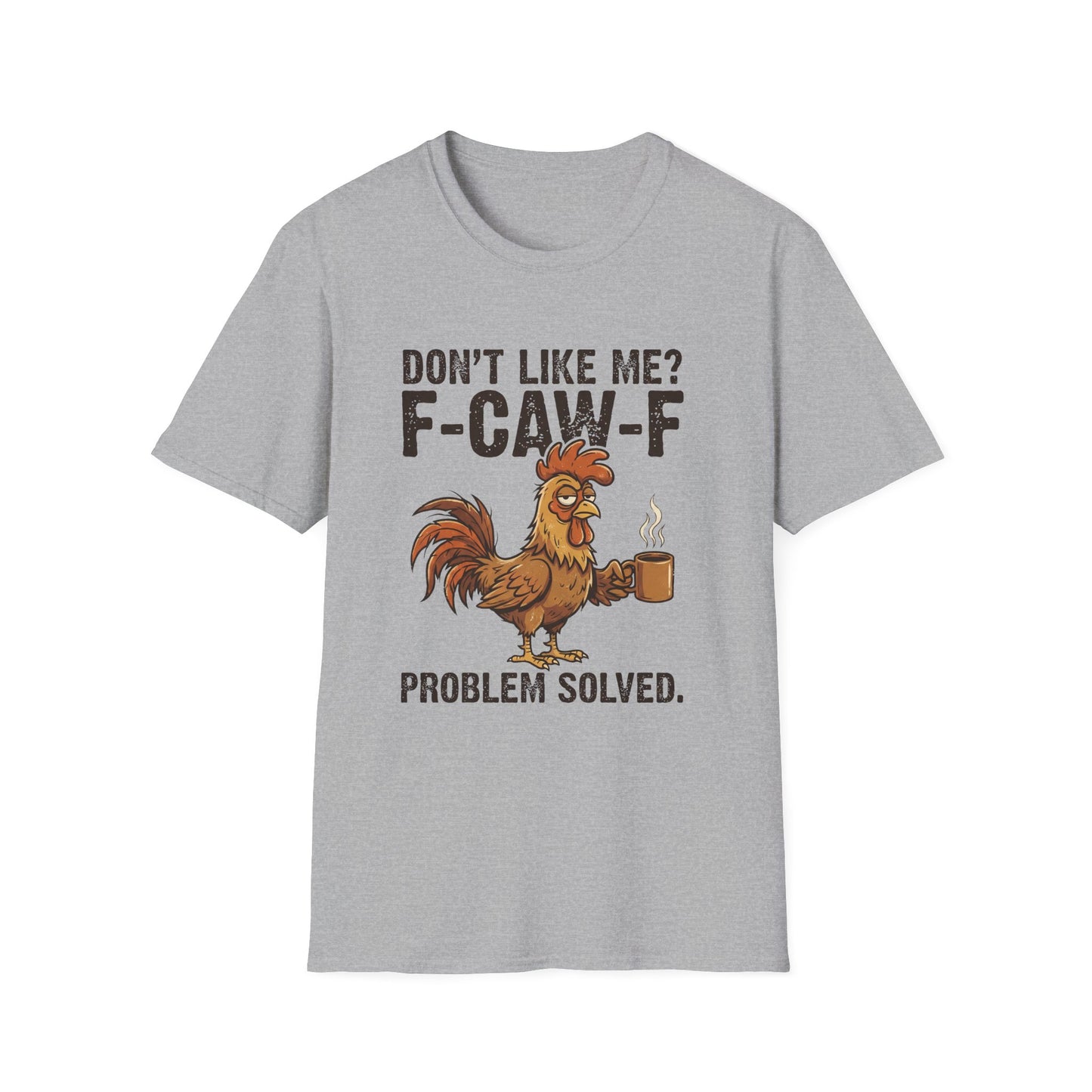 Funny Rooster T-Shirt — "Don't Like Me? F-CAW-F" Coffee Graphic Tee