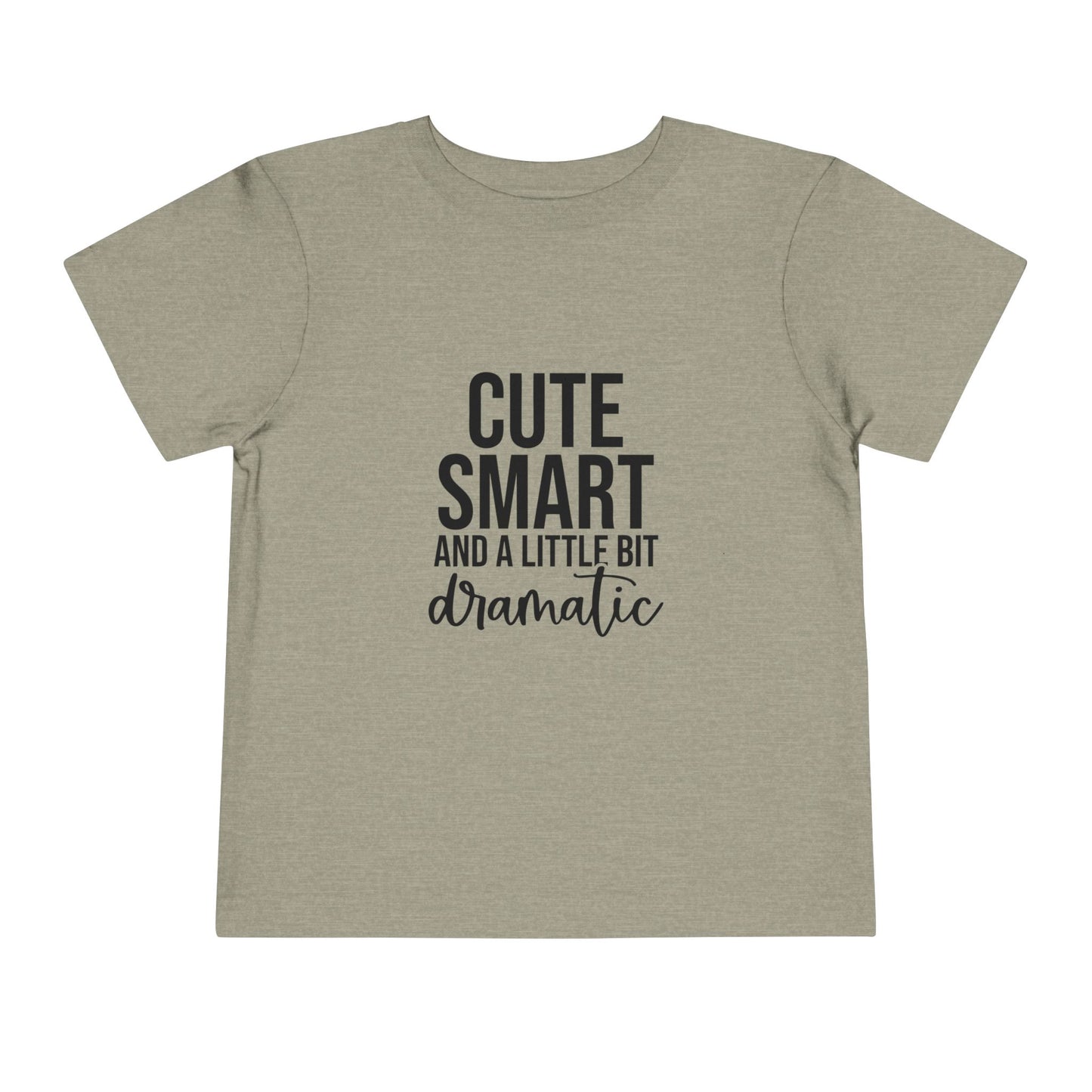 Toddler Tee – "Cute, Smart and a Little Bit Dramatic" Graphic Shirt