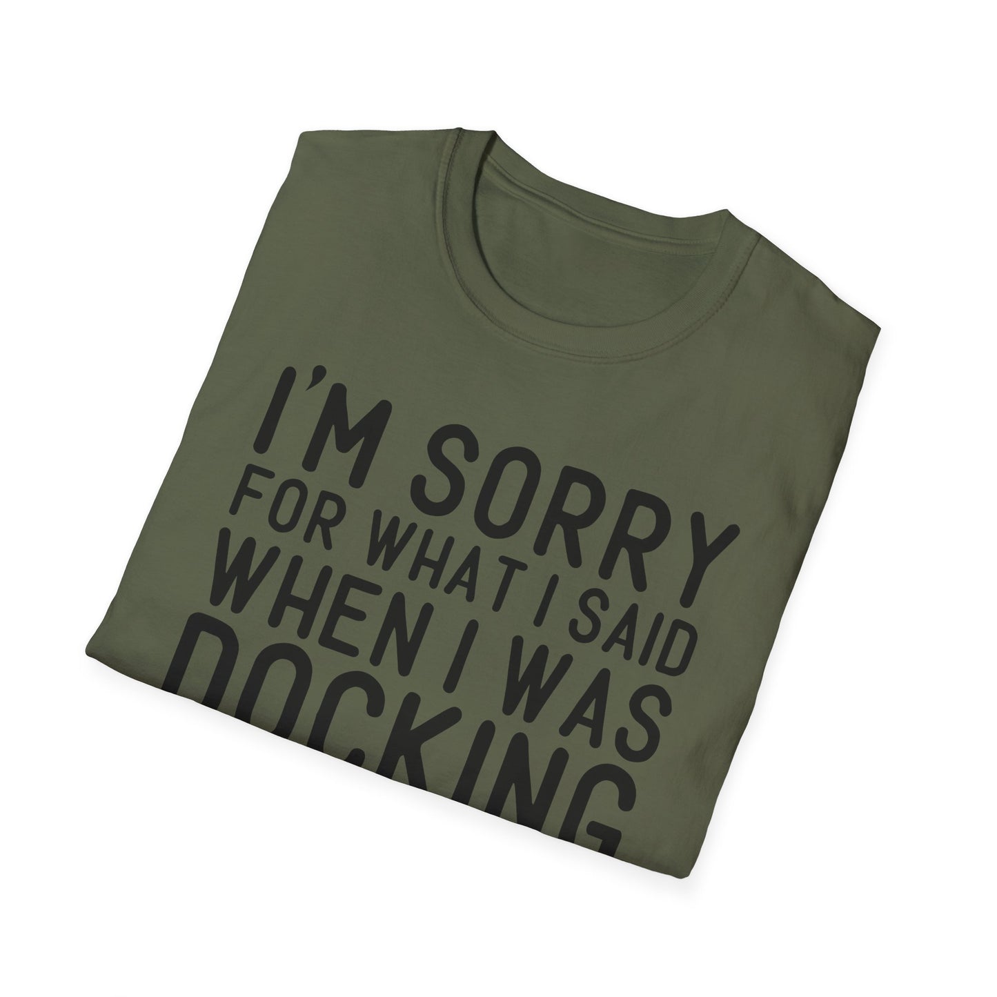 Docking the Boat T-Shirt — "I'm Sorry For What I Said When I Was Docking the Boat" Funny Nautical Tee