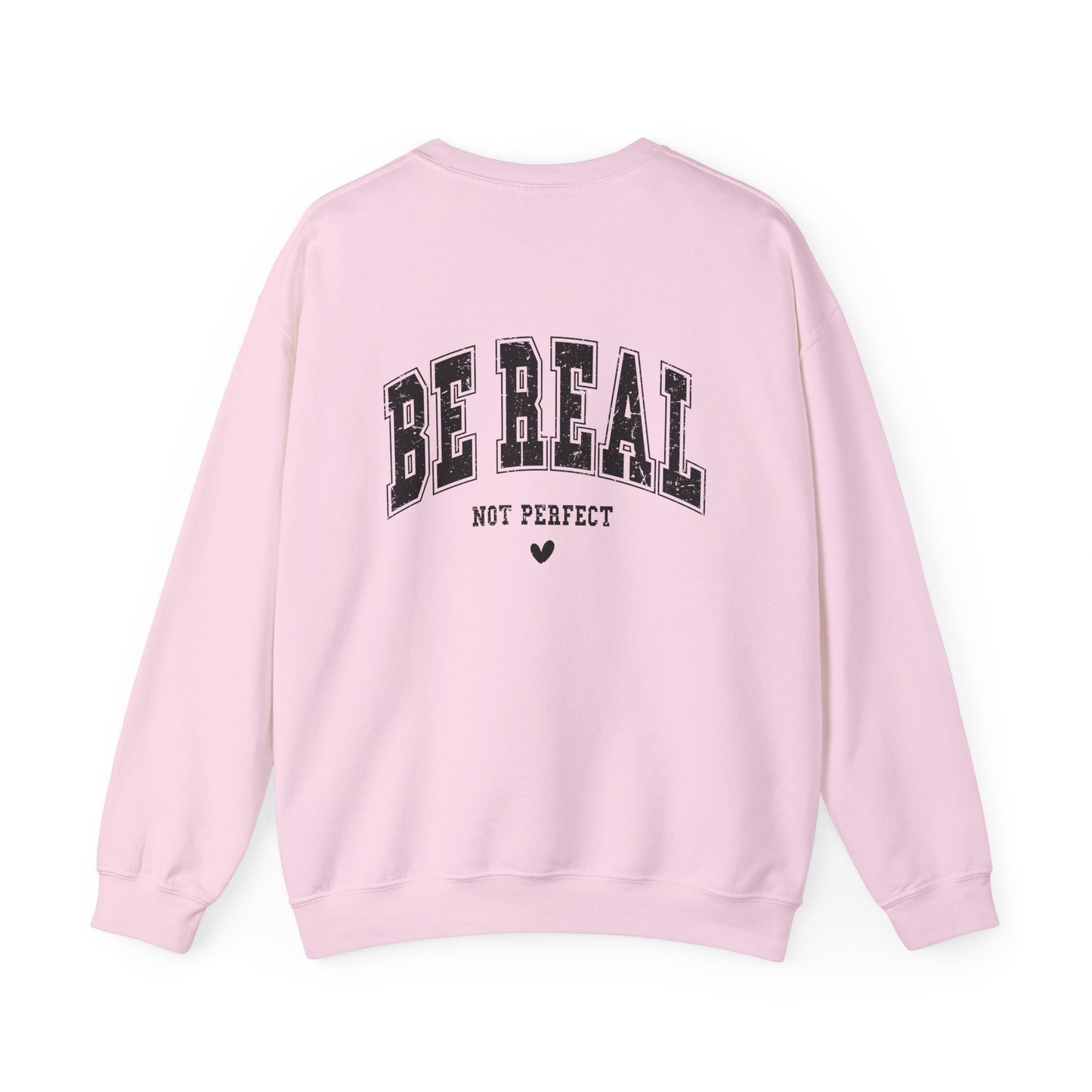 Be Real Crewneck Sweatshirt — "Be Real, Not Perfect" Graphic Pullover
