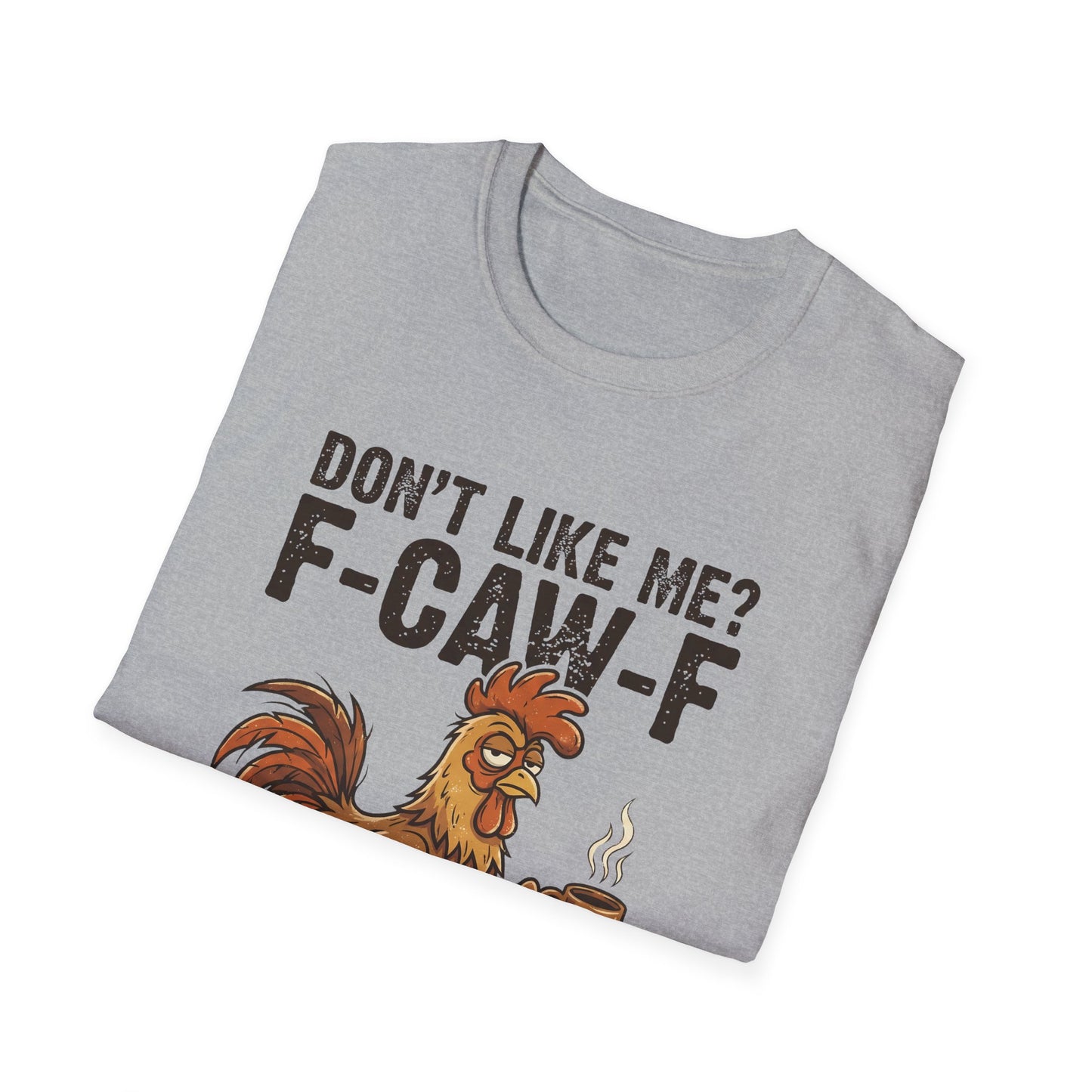 Funny Rooster T-Shirt — "Don't Like Me? F-CAW-F" Coffee Graphic Tee