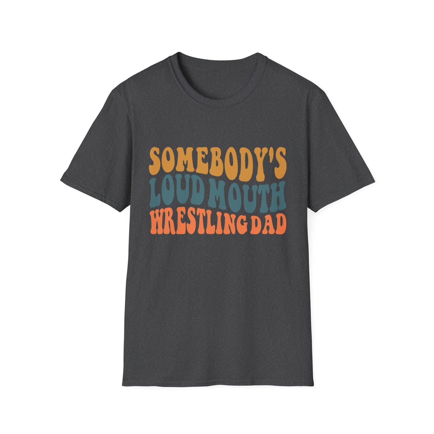 Somebody's Loud Mouth Wrestling Dad T-Shirt