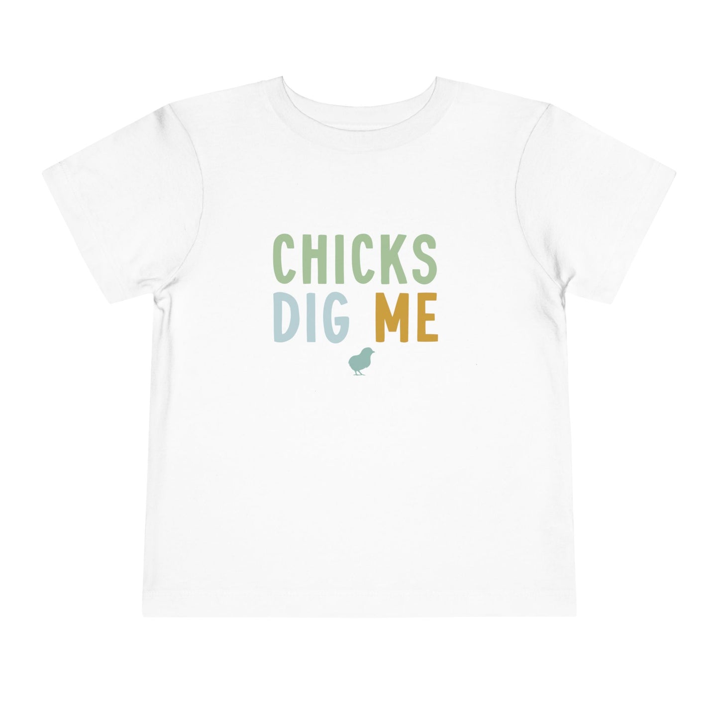 Toddler Tee — "Chicks Dig Me" Cute Baby Chick Graphic Shirt