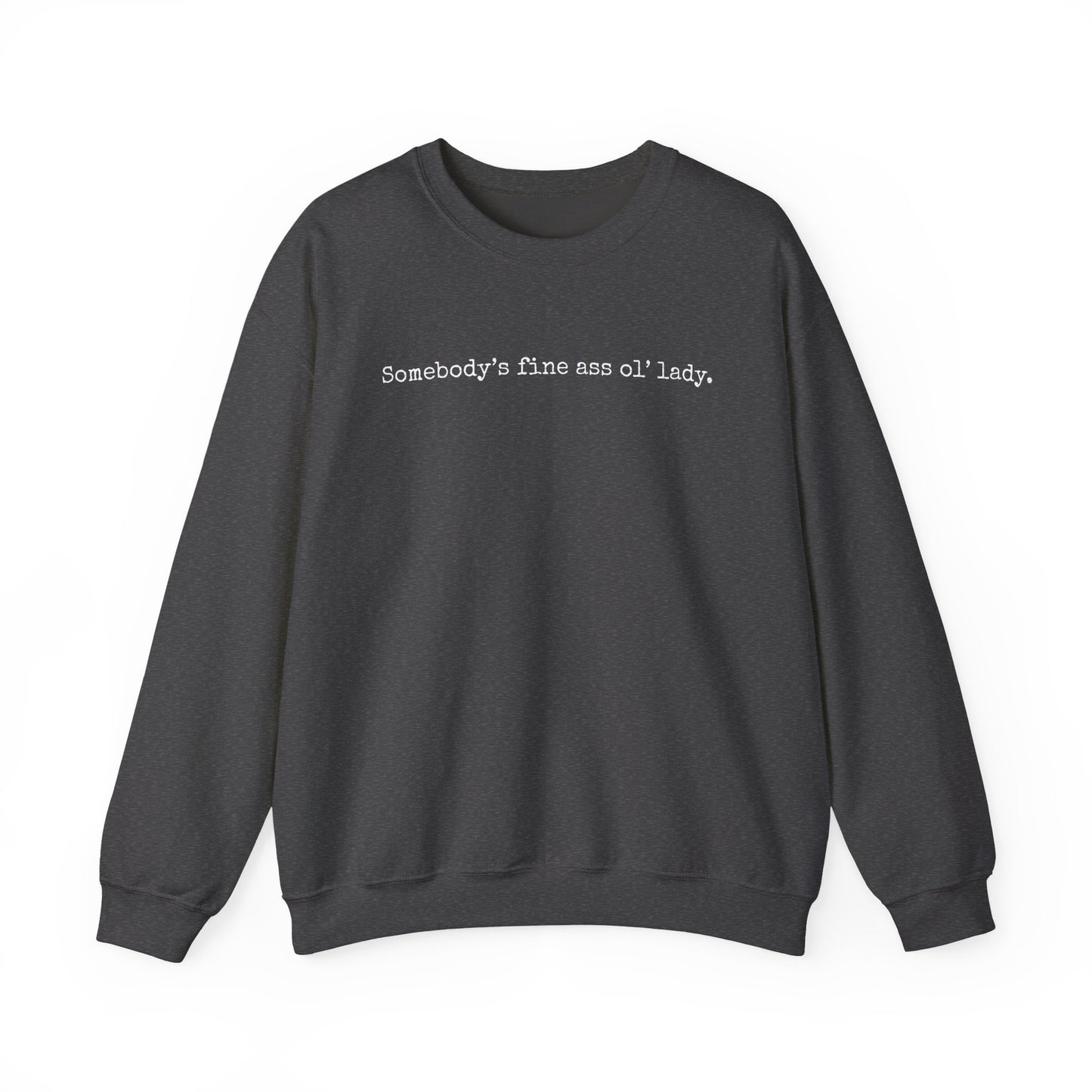 Somebody's Fine Ass Ol' Lady Sweatshirt