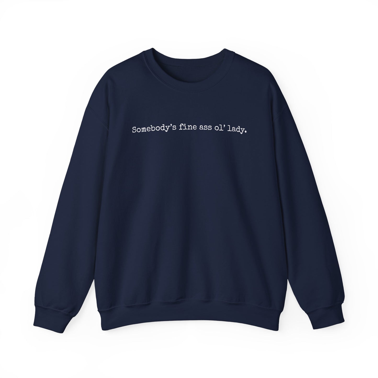 Somebody's Fine Ass Ol' Lady Sweatshirt