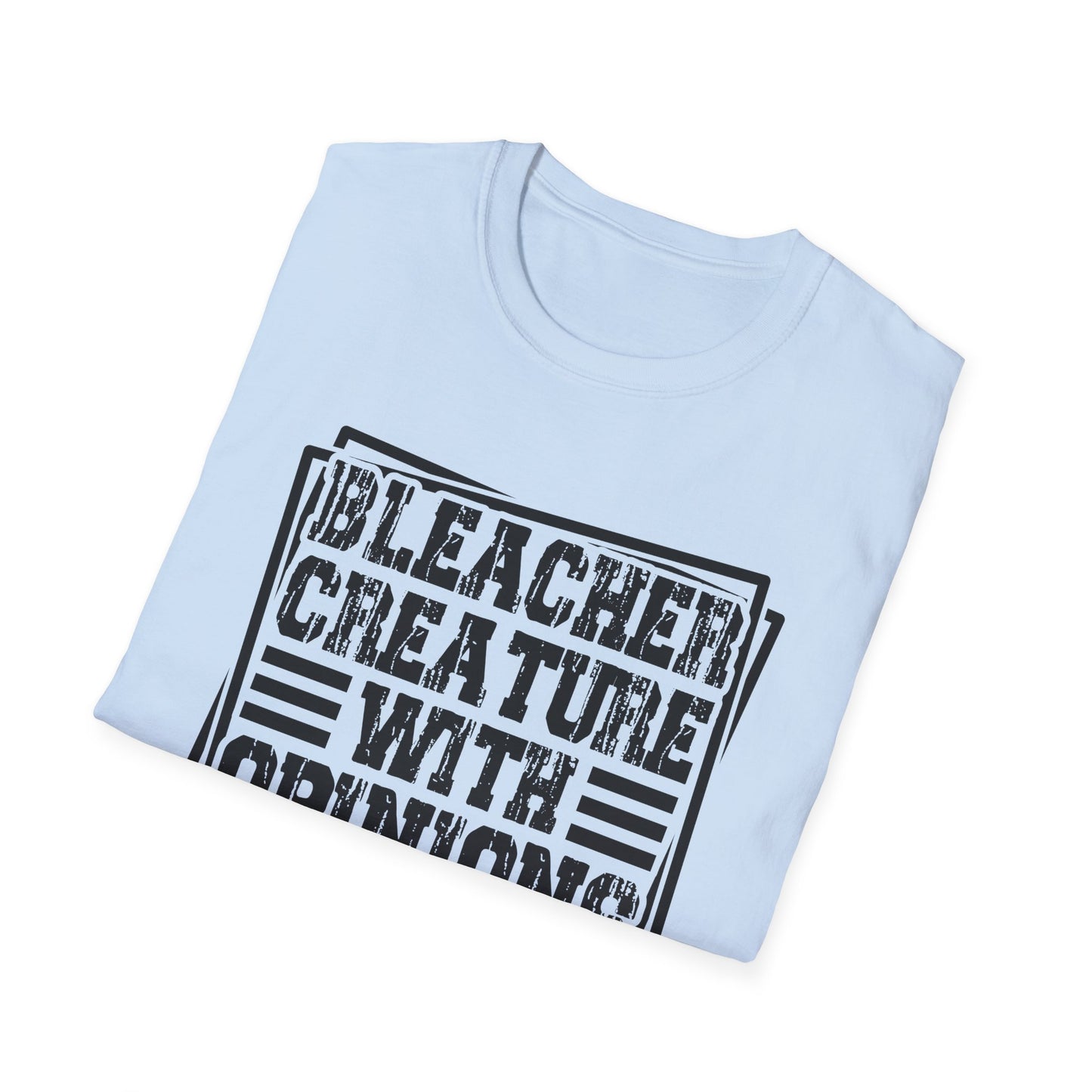 Bleacher Creature With Opinions T-Shirt — Funny Sports Fan Tee