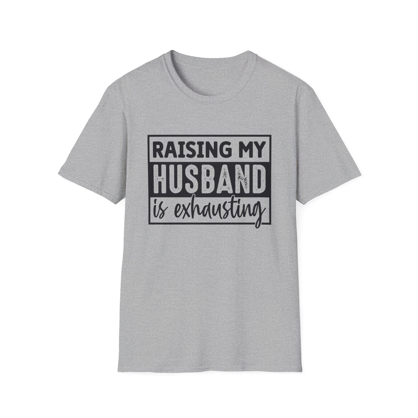 Raising My Husband Is Exhausting T-Shirt — Funny Mom Parenting Tee