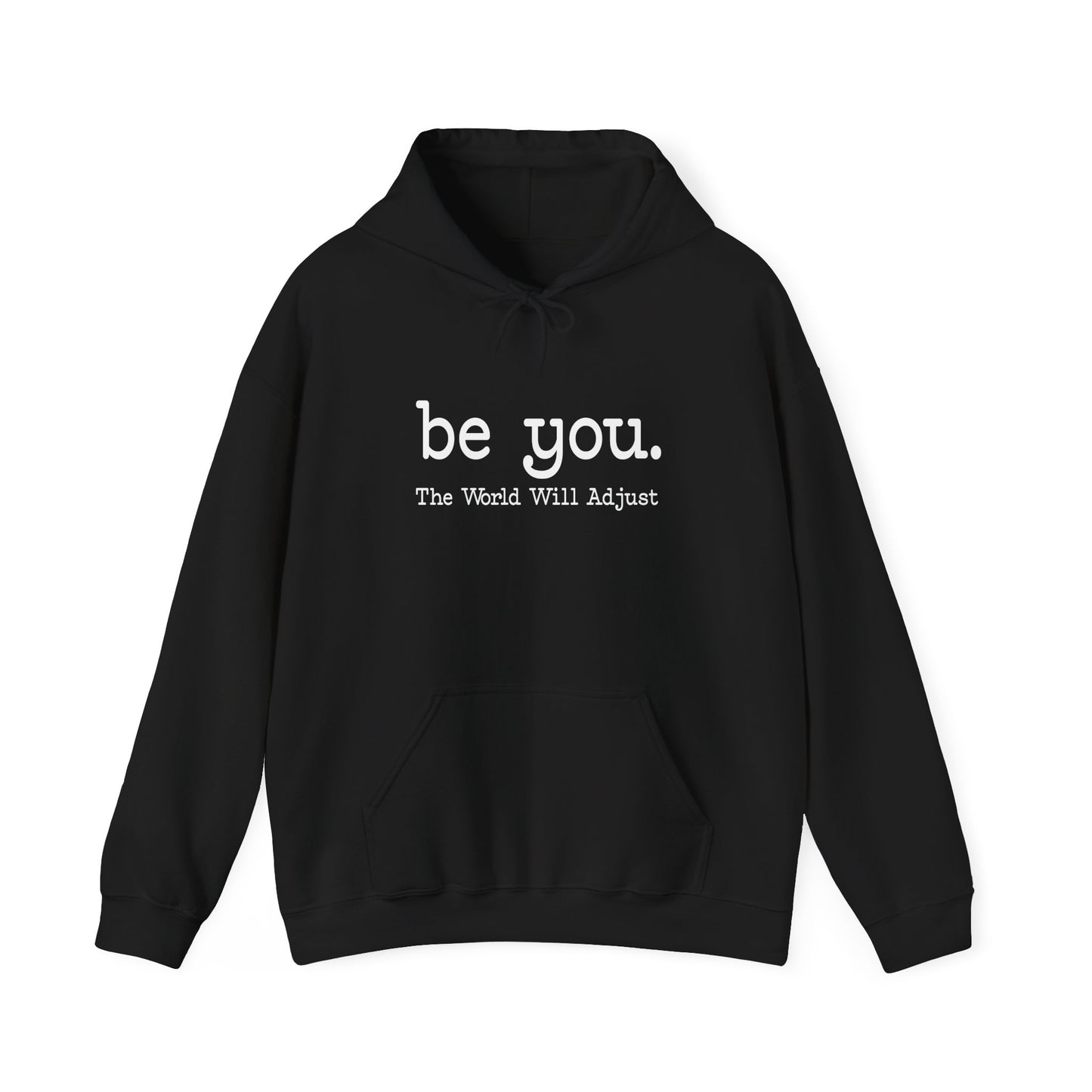 Be You Hoodie – "Be You. The World Will Adjust" Inspirational Pullover