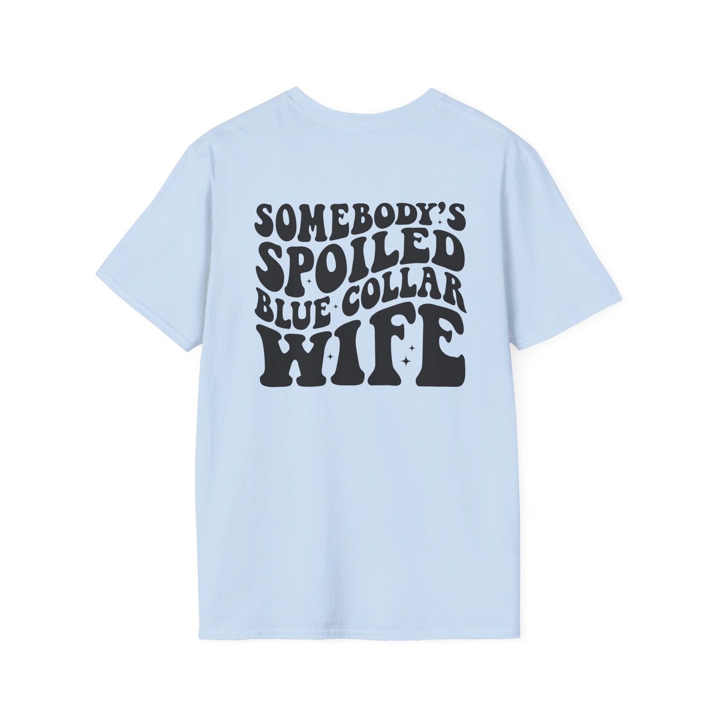 Spoiled Blue Collar Wife T-Shirt — "Somebody's Spoiled Blue Collar Wife" Graphic Tee