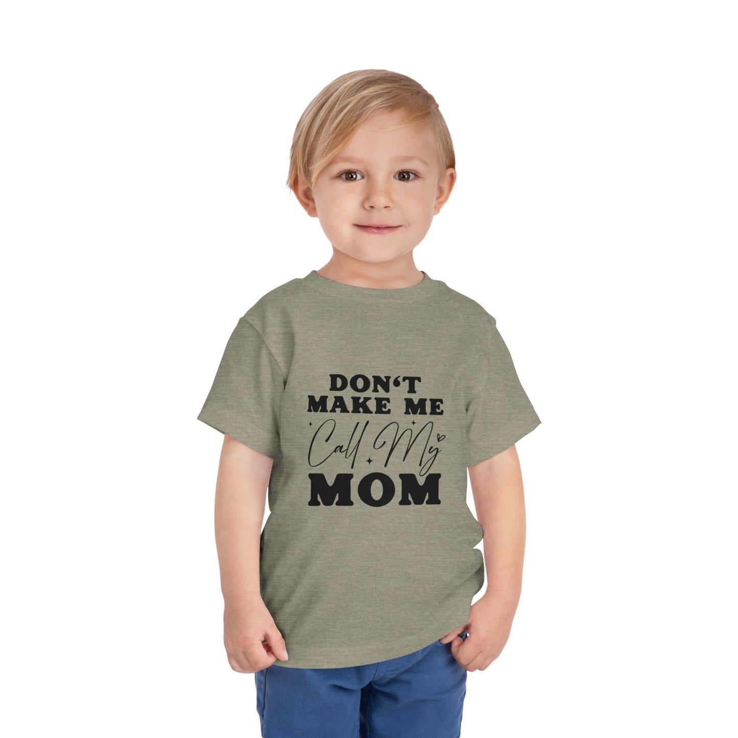 Toddler Tee — "Don't Make Me Call My Mom" Funny Kids Shirt