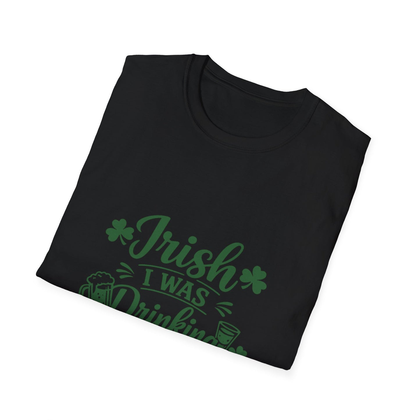 Irish I Was Drinking T-Shirt — St. Patrick’s Day