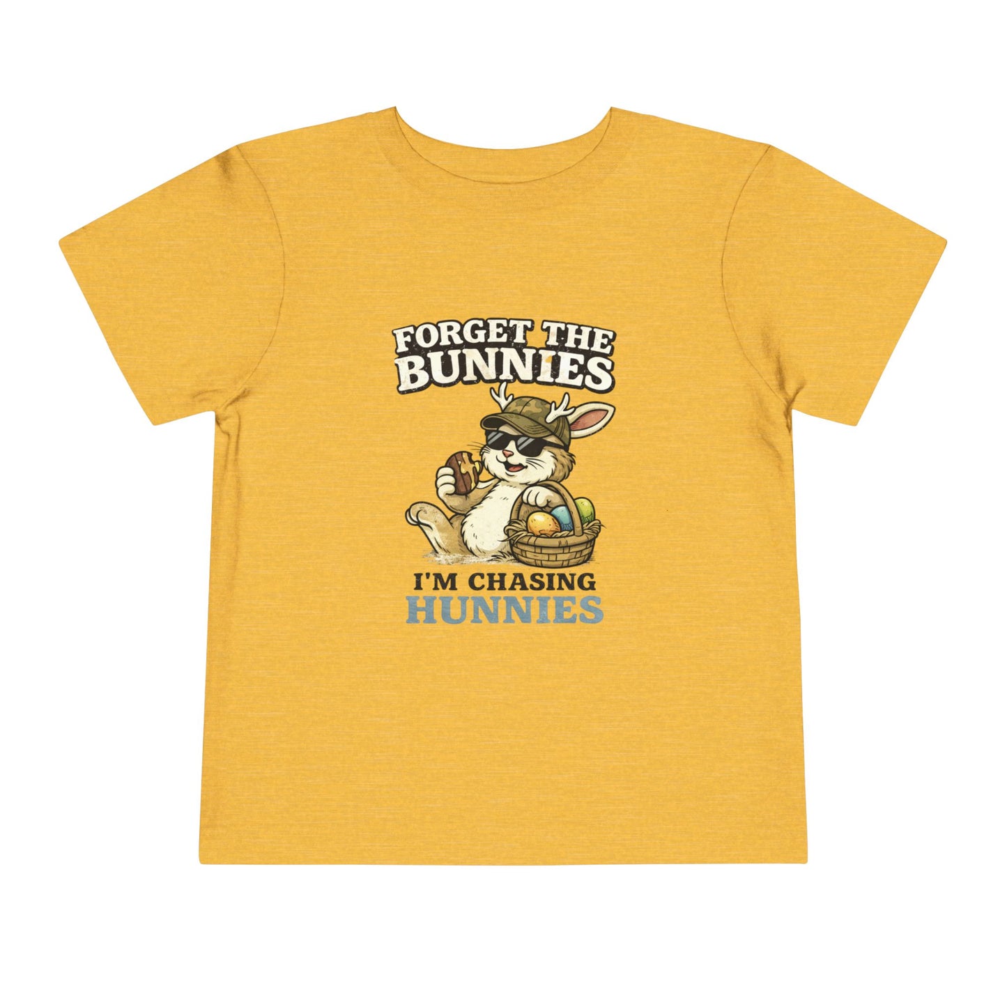 Toddler Tee — “Forget the Bunnies I’m Chasing Hunnies” Easter Bunny Graphic