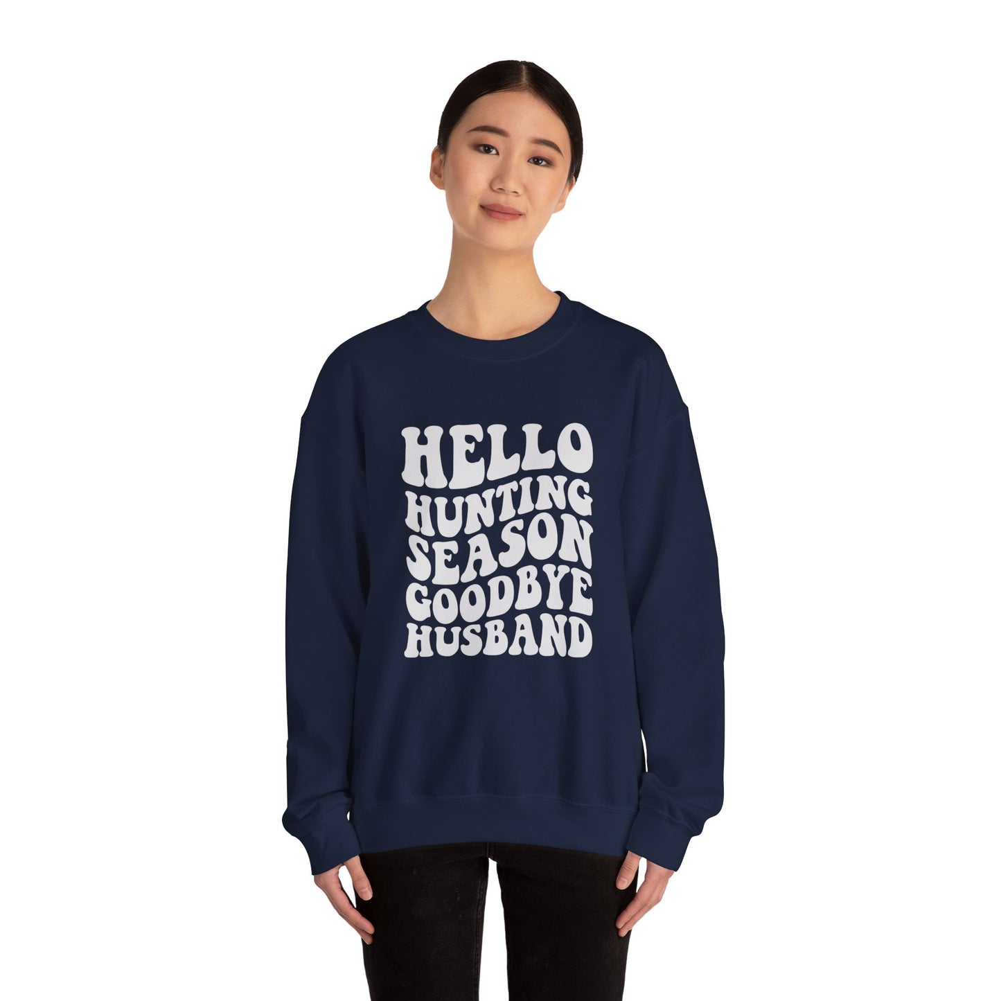 Hunting Season Crewneck Sweatshirt — "Hello Hunting Season Goodbye Husband" Funny Outdoor Graphic