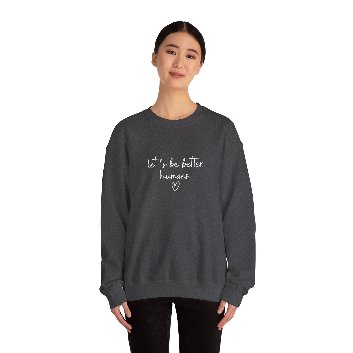 Let's Be Better Humans Crewneck Sweatshirt
