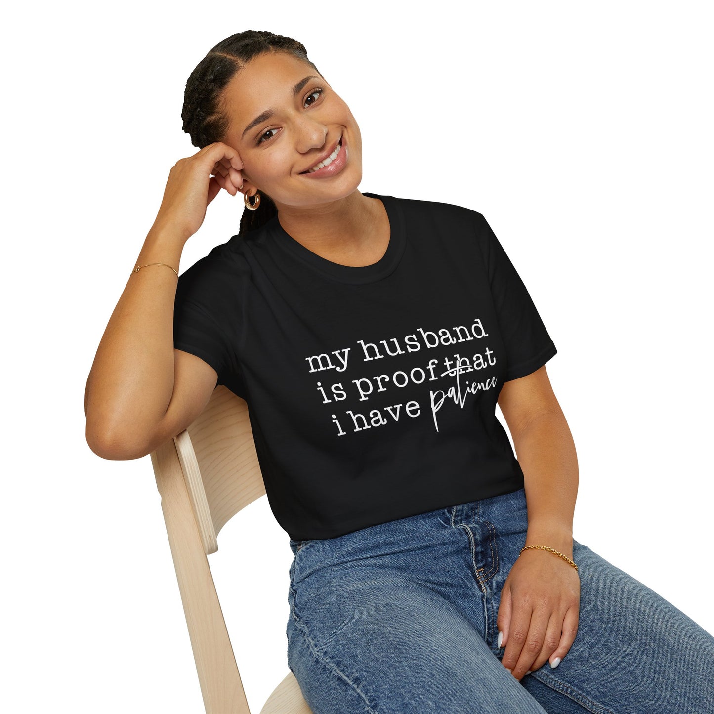T-Shirt — "My Husband is Proof That I Have Patience" Funny Wife Gift Tee