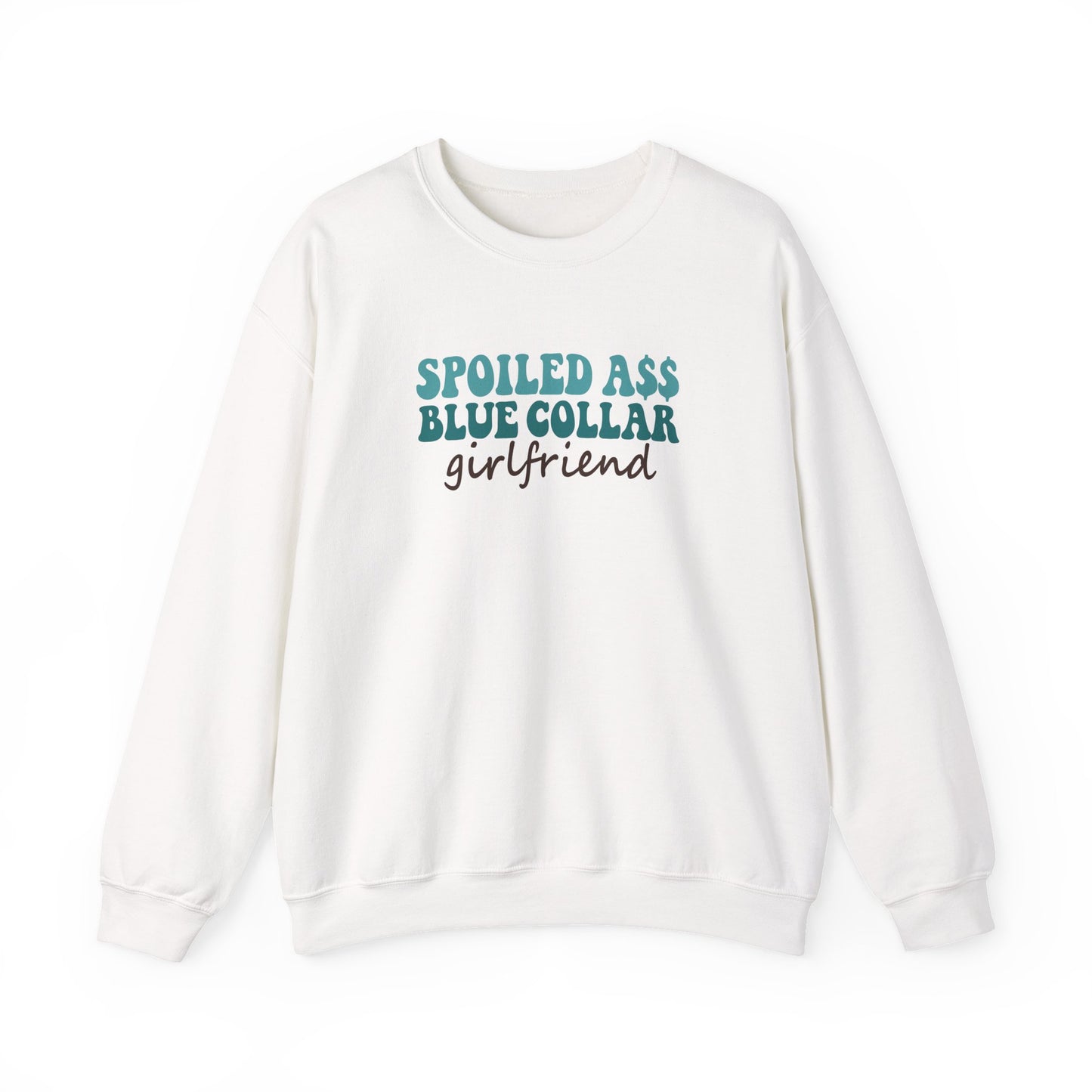Spoiled Ass Blue Collar Girlfriend Sweatshirt