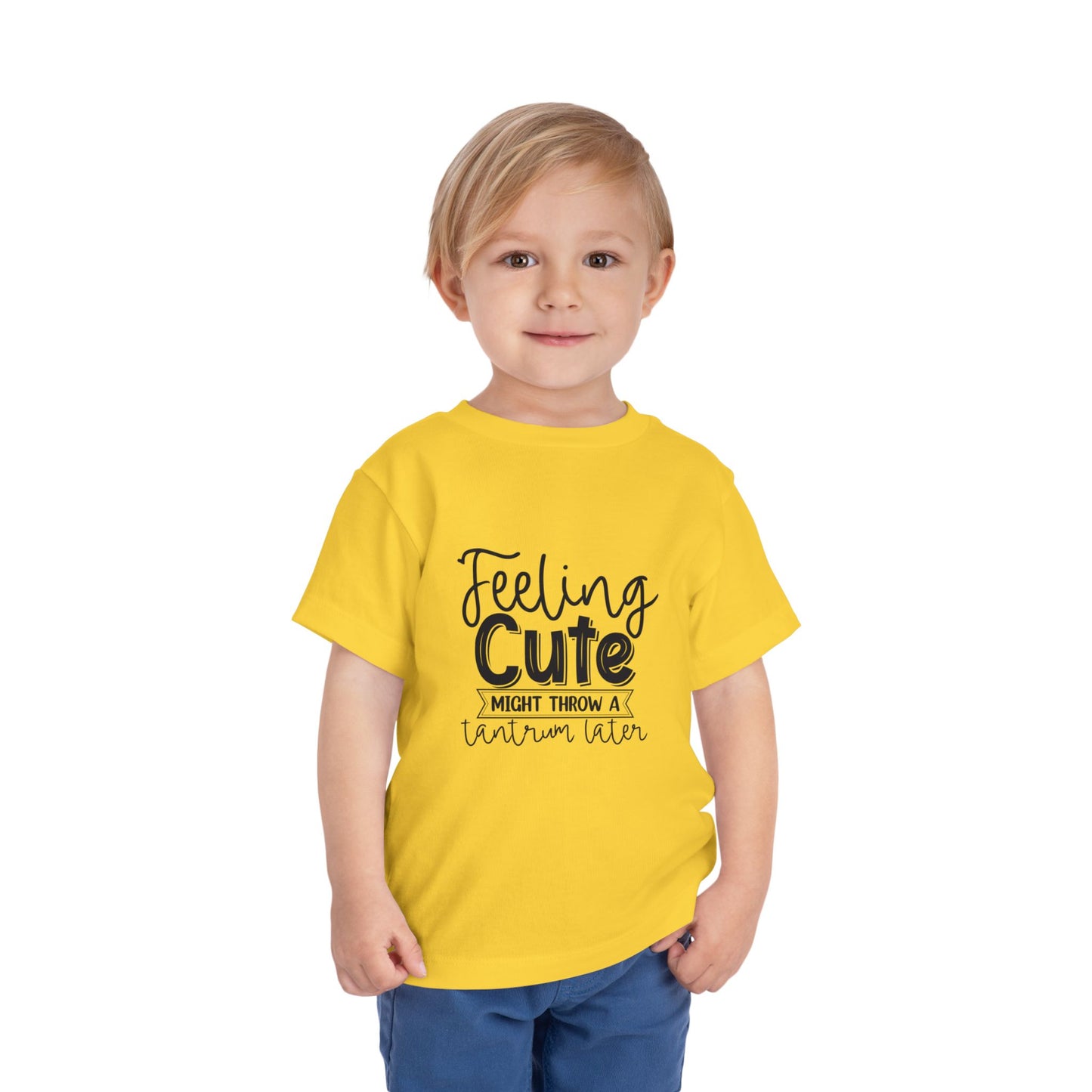 Toddler Tee — "Feeling Cute Might Throw a Tantrum Later" Cute Graphic Shirt