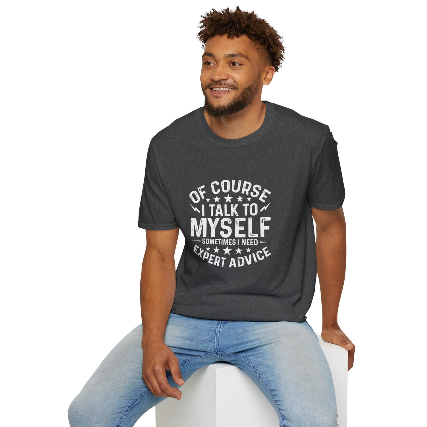 I Talk to Myself T-Shirt — "Sometimes I Need Expert Advice" Funny Graphic Tee
