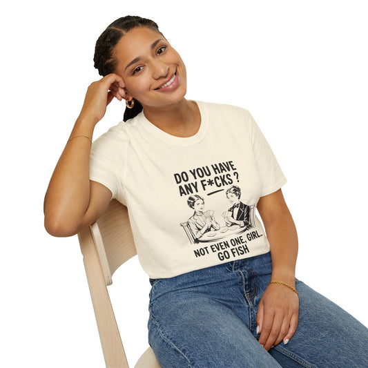 Graphic T-Shirt — 'Do You Have Any F*cks? Not Even One, Girl... Go Fish' Vintage Humor Tee