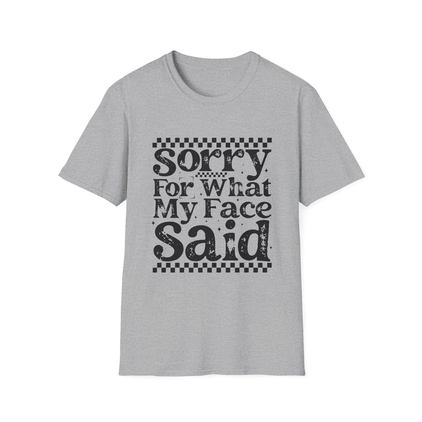 Sorry For What My Face Said T‑Shirt