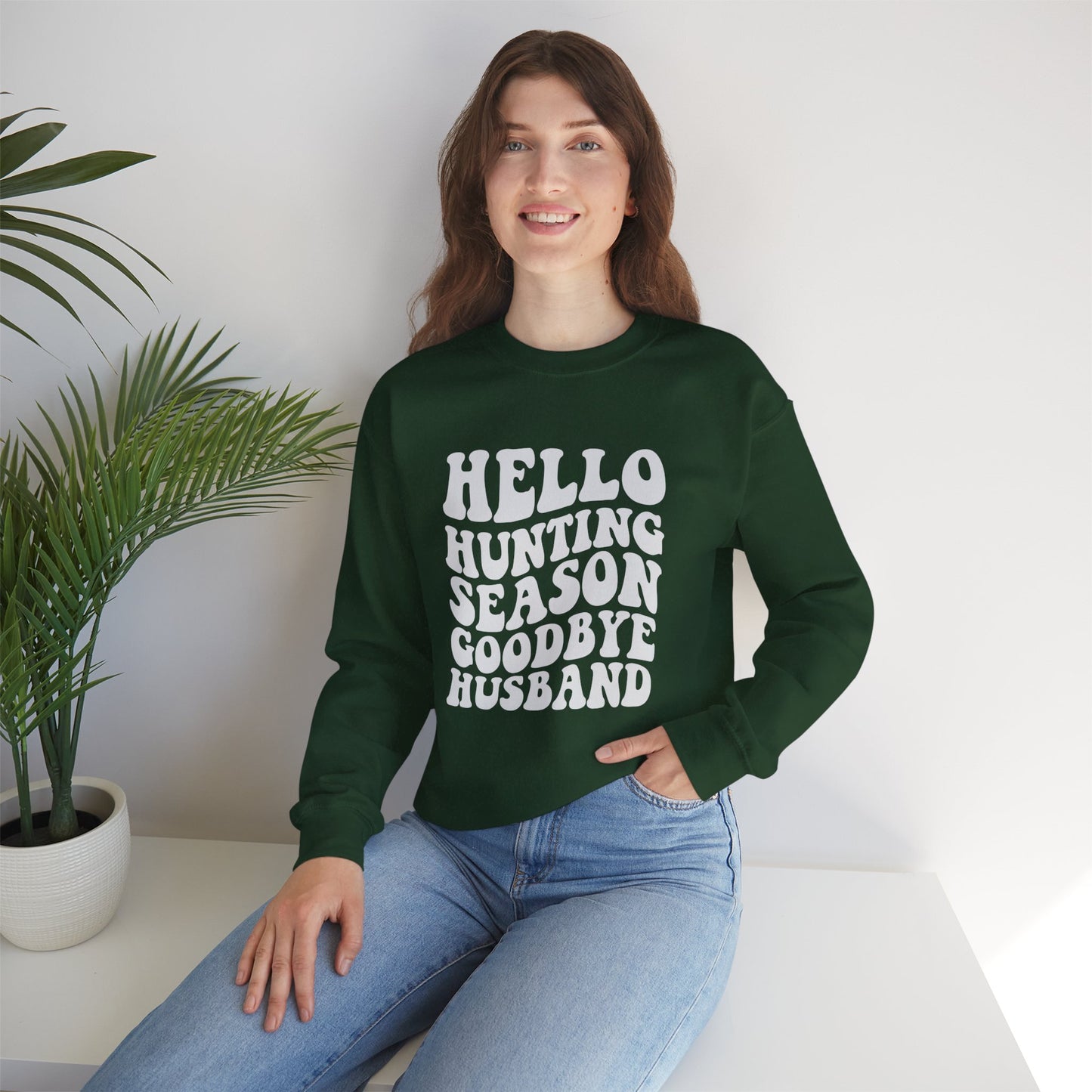 Hunting Season Crewneck Sweatshirt — "Hello Hunting Season Goodbye Husband" Funny Outdoor Graphic