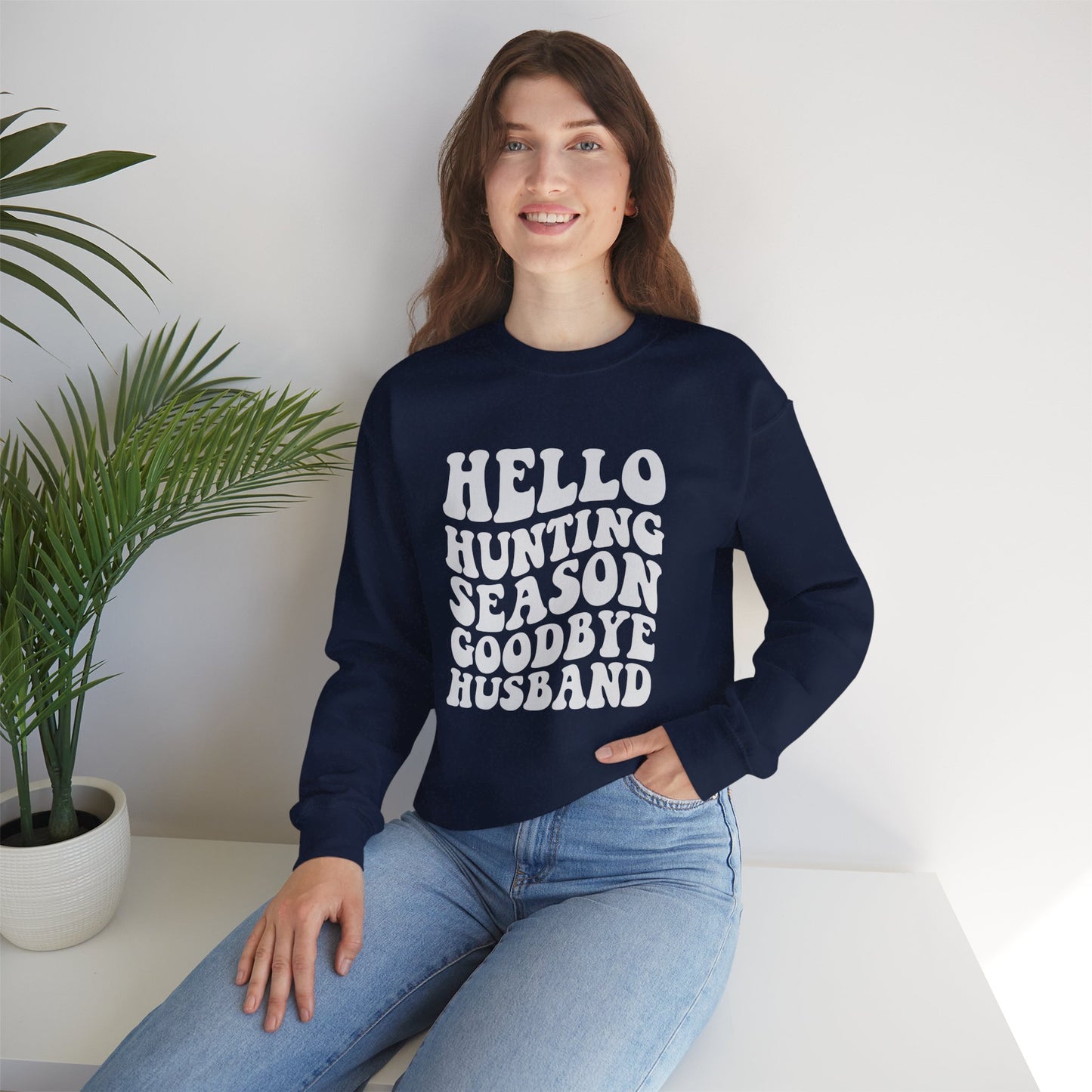 Hunting Season Crewneck Sweatshirt — "Hello Hunting Season Goodbye Husband" Funny Outdoor Graphic
