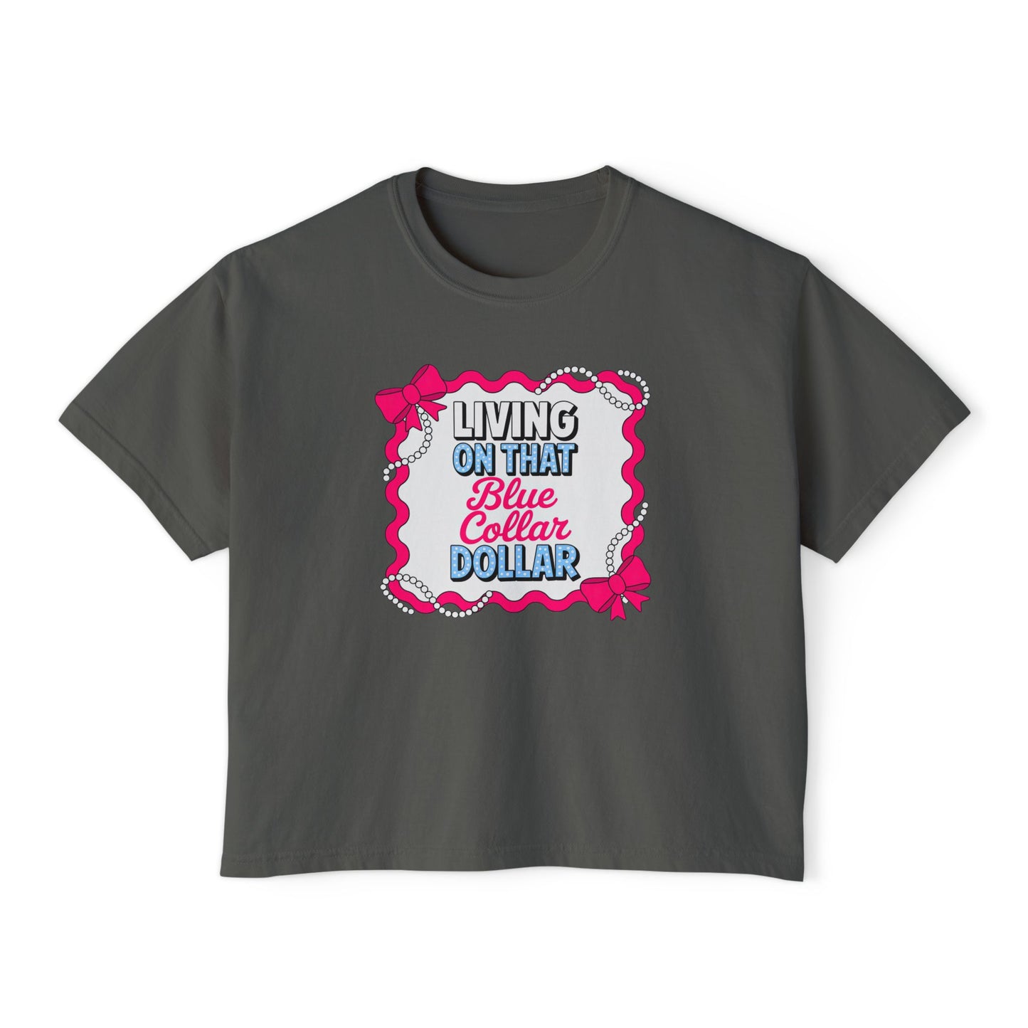 Living on That Blue Collar Dollar Boxy Tee — Women's Blue Collar Pride Shirt