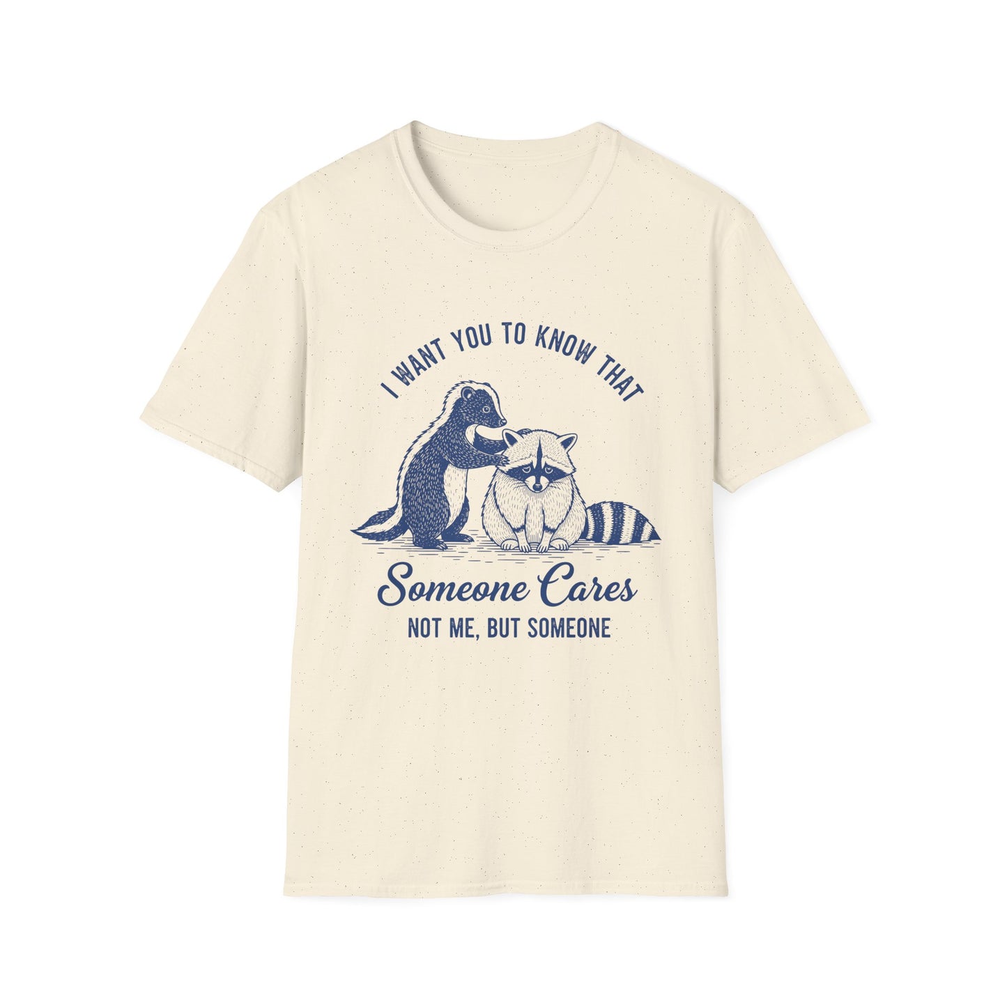 T-Shirt — "I Want You to Know That Someone Cares" Raccoon Comfort Tee