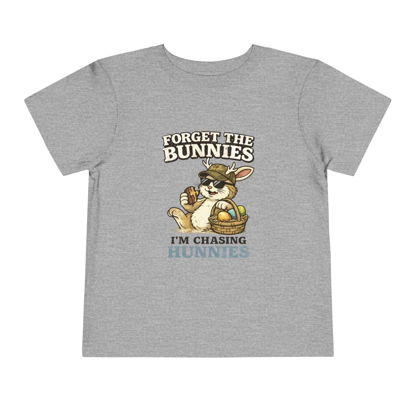 Toddler Tee — “Forget the Bunnies I’m Chasing Hunnies” Easter Bunny Graphic