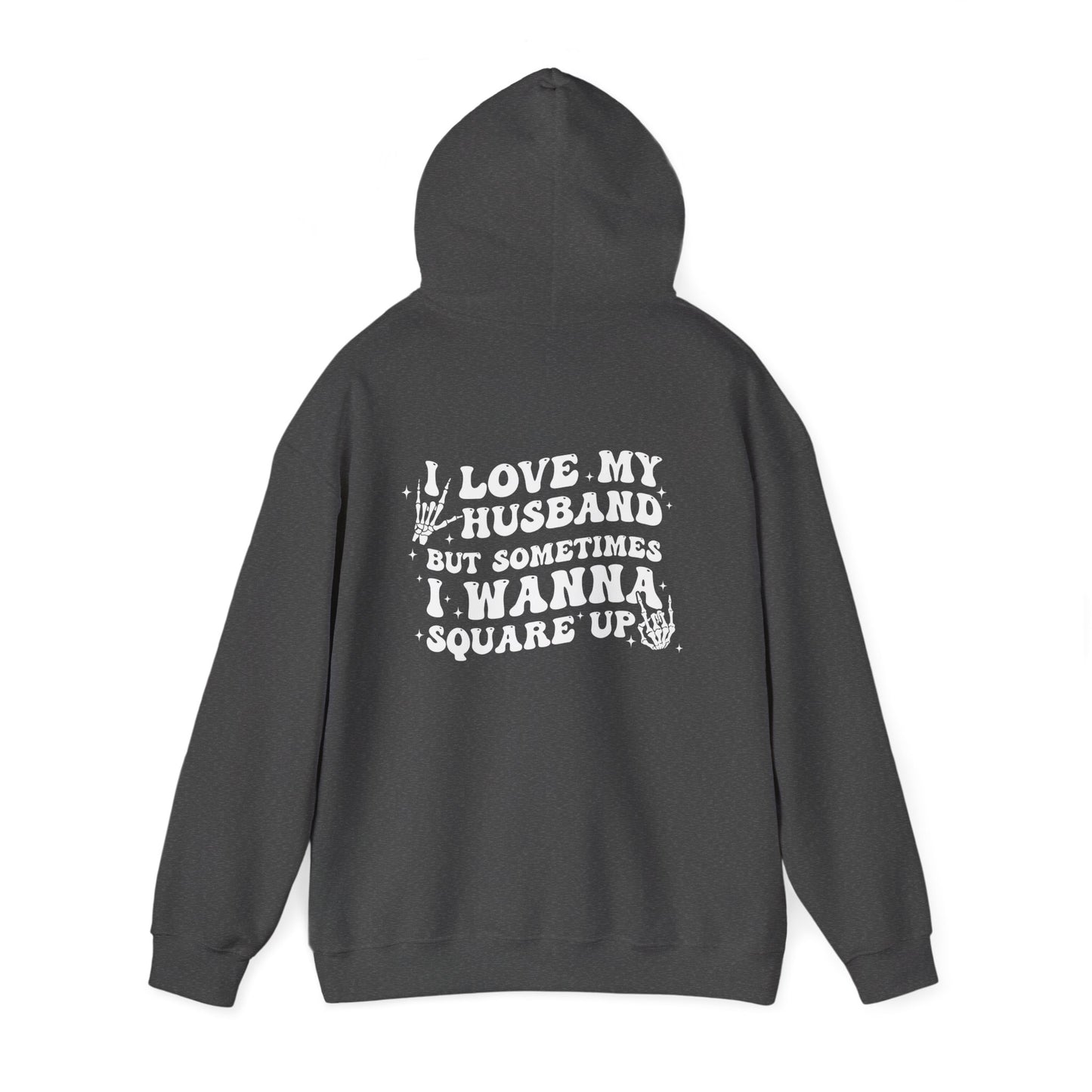 Hoodie — "I Love My Husband But Sometimes I Wanna Square Up" Cozy Graphic Pullover