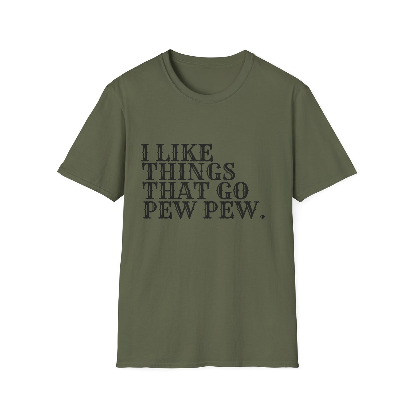 Pew Pew Graphic T‑Shirt — "I Like Things That Go Pew Pew" Military Green